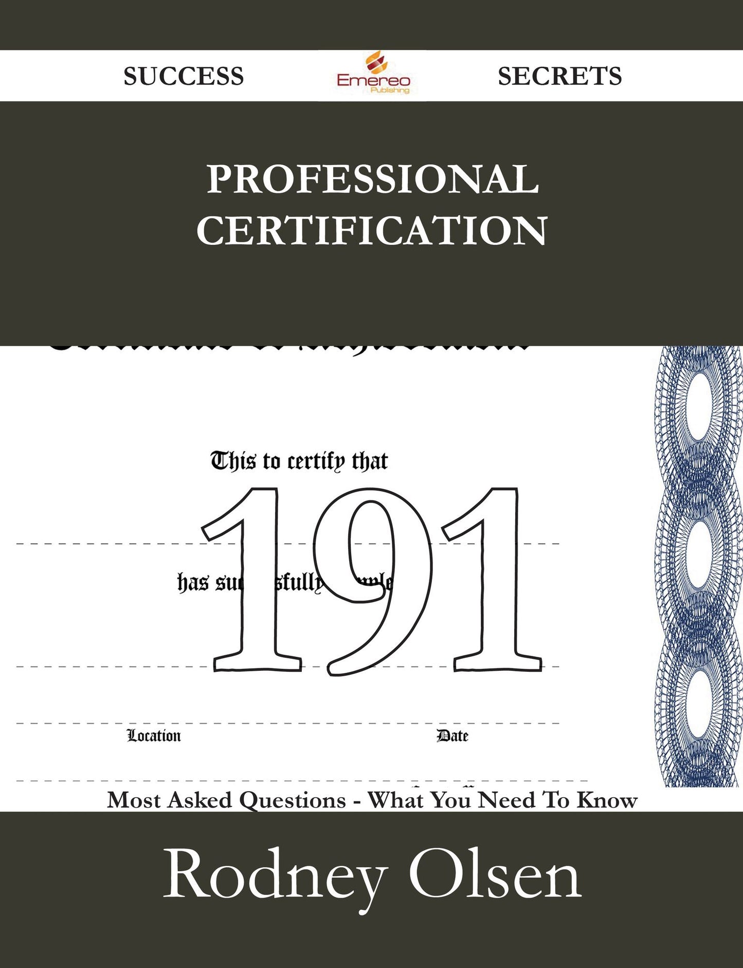 Professional Certification 191 Success Secrets - 191 Most Asked Questions On Professional Certification - What You Need To Know
