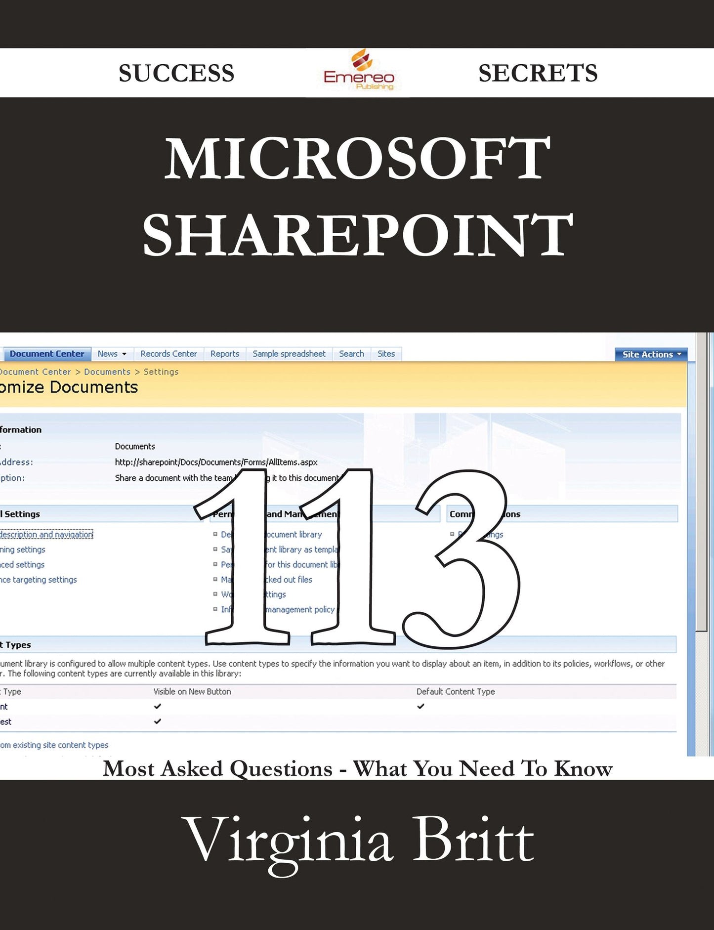 Microsoft Sharepoint 113 Success Secrets - 113 Most Asked Questions On Microsoft Sharepoint - What You Need To Know