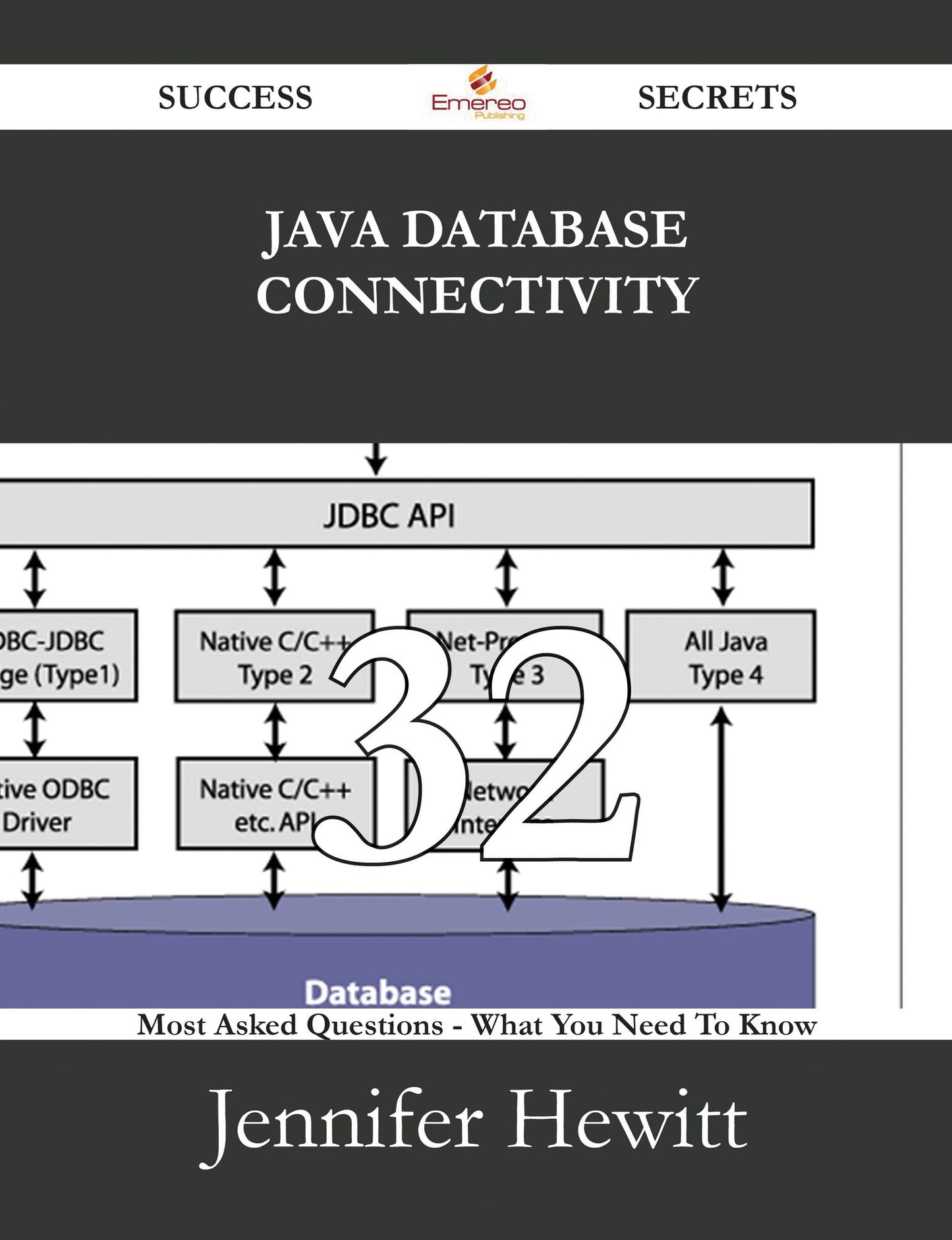 Java Database Connectivity 32 Success Secrets - 32 Most Asked Questions On Java Database Connectivity - What You Need To Know