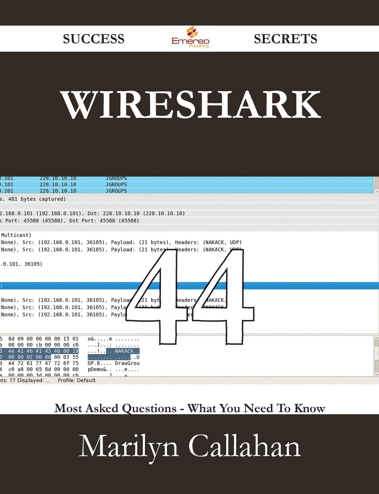 Wireshark 44 Success Secrets - 44 Most Asked Questions On Wireshark - What You Need To Know