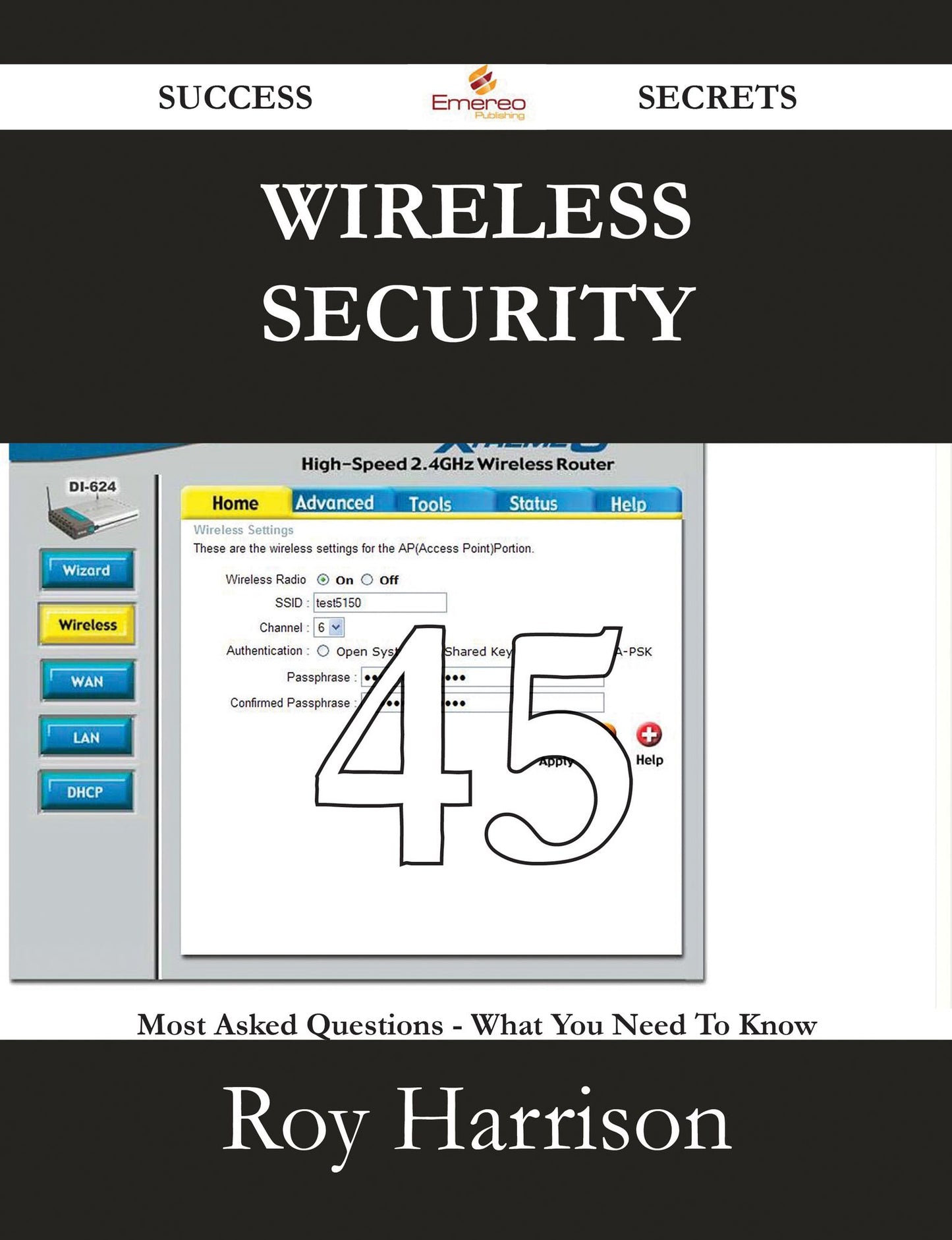Wireless security 45 Success Secrets - 45 Most Asked Questions On Wireless security - What You Need To Know