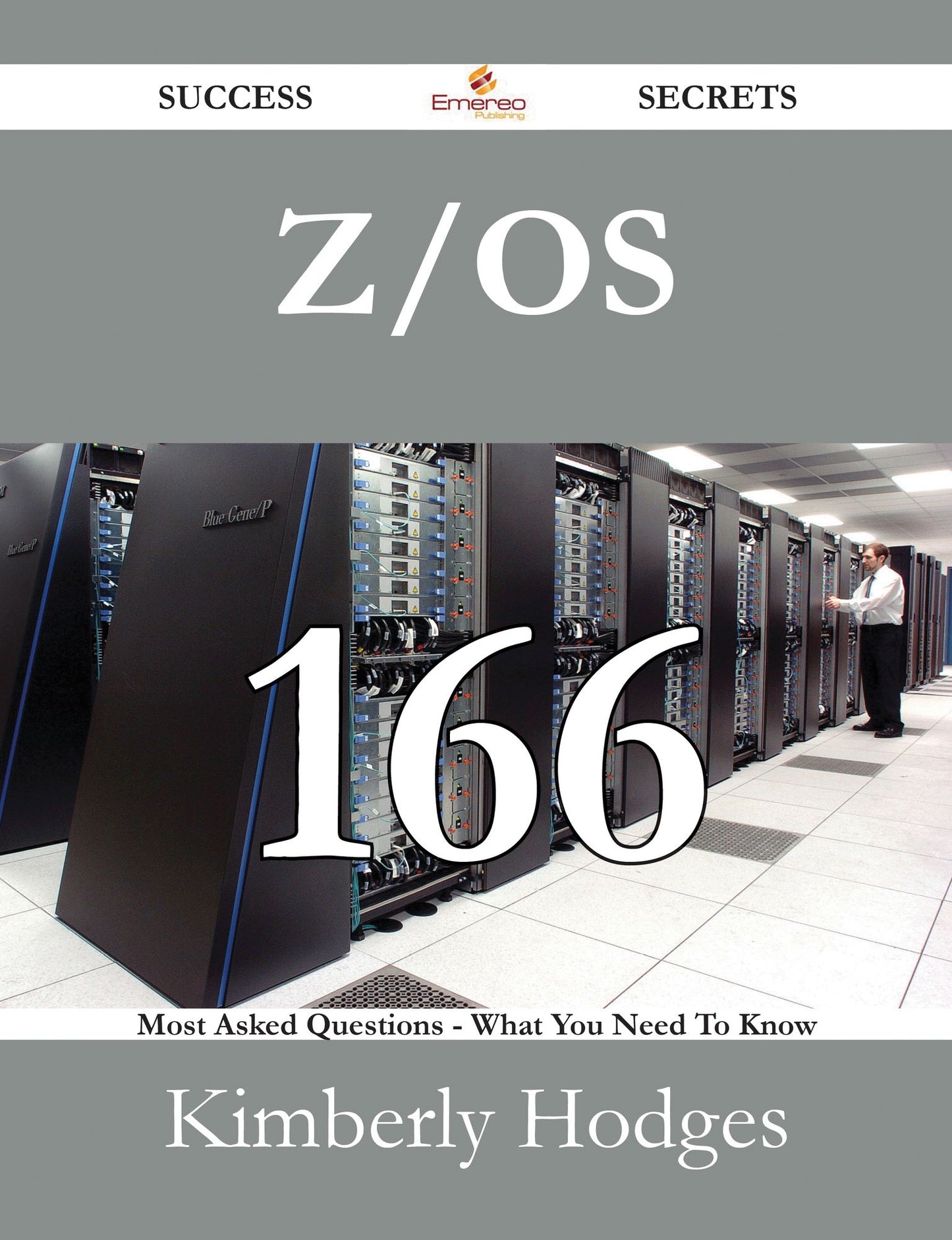 z/OS 166 Success Secrets - 166 Most Asked Questions On z/OS - What You Need To Know