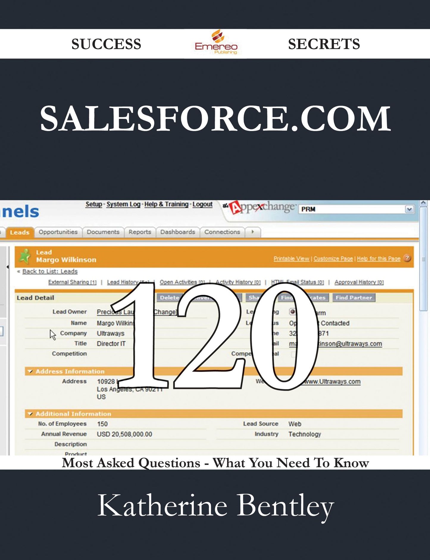 Salesforce.com 120 Success Secrets - 120 Most Asked Questions On Salesforce.com - What You Need To Know