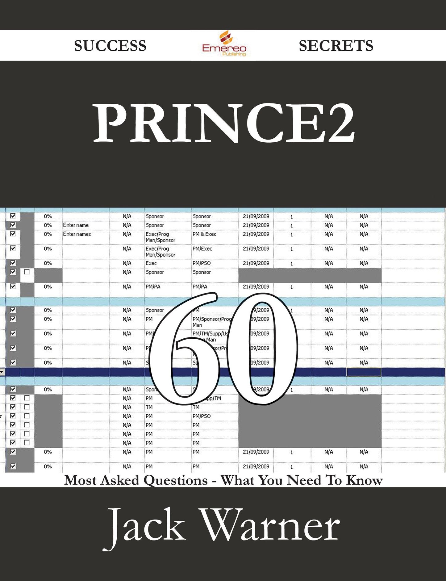 PRINCE2 60 Success Secrets - 60 Most Asked Questions On PRINCE2 - What You Need To Know
