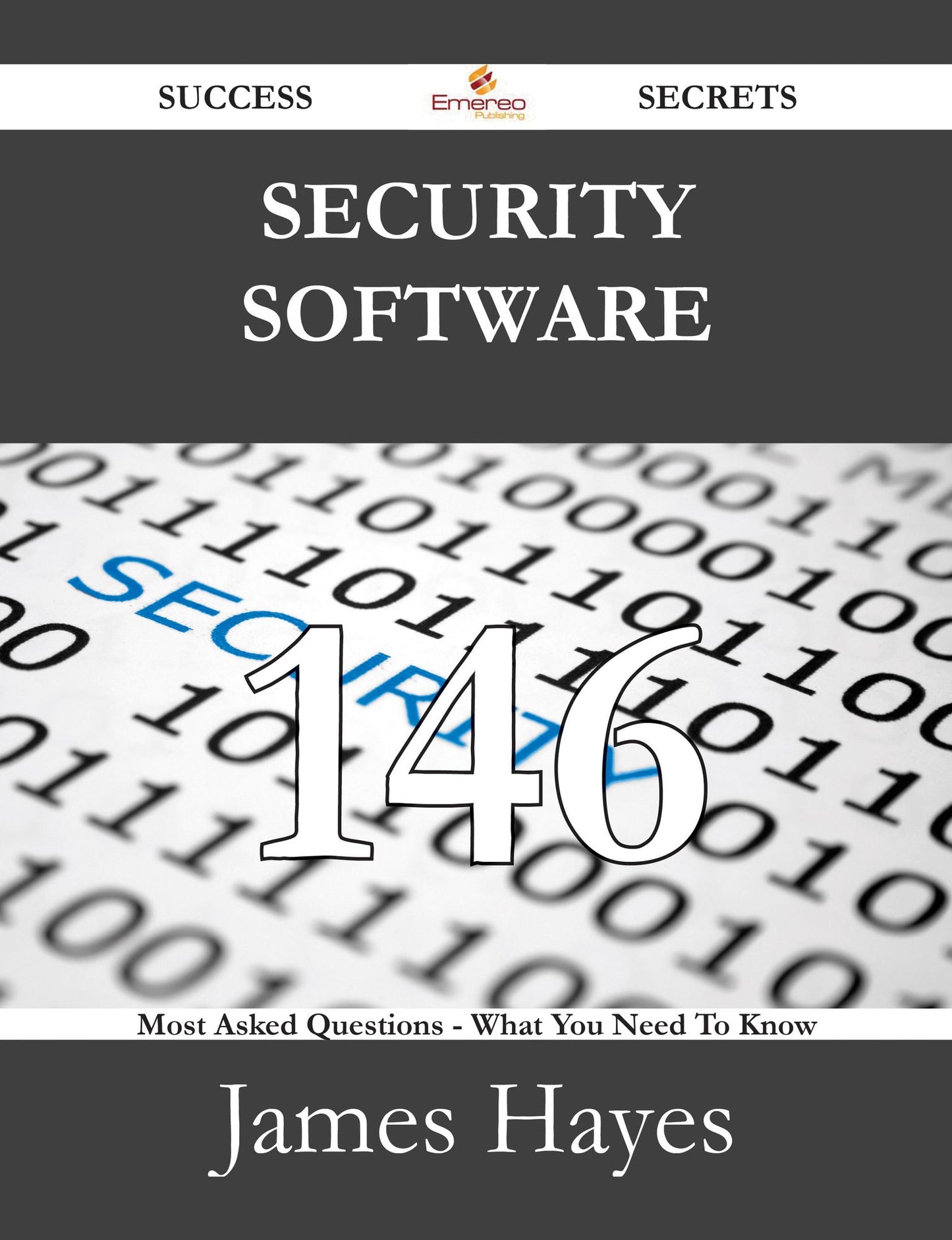 Security Software 146 Success Secrets - 146 Most Asked Questions On Security Software - What You Need To Know