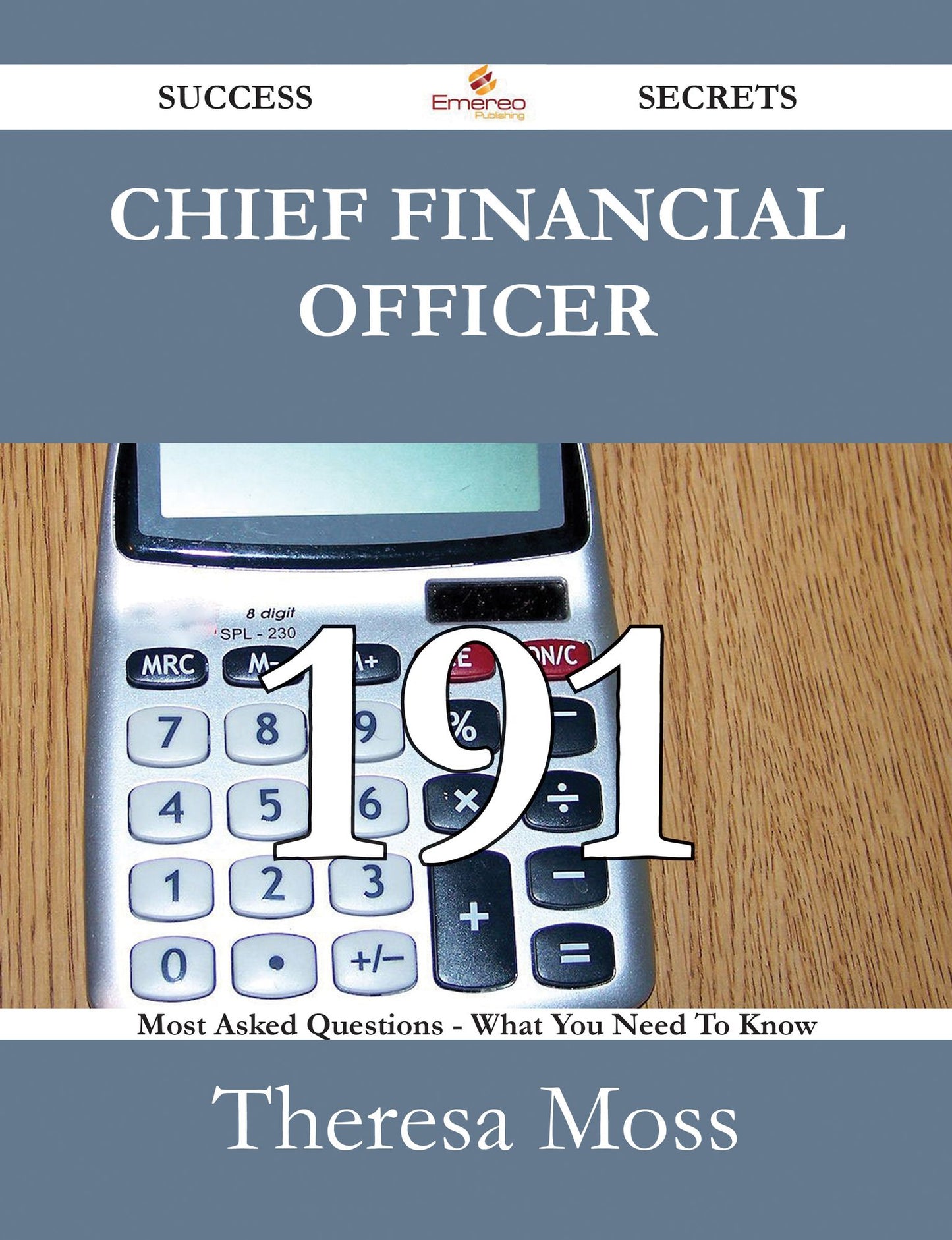 Chief Financial Officer 191 Success Secrets - 191 Most Asked Questions On Chief Financial Officer - What You Need To Know