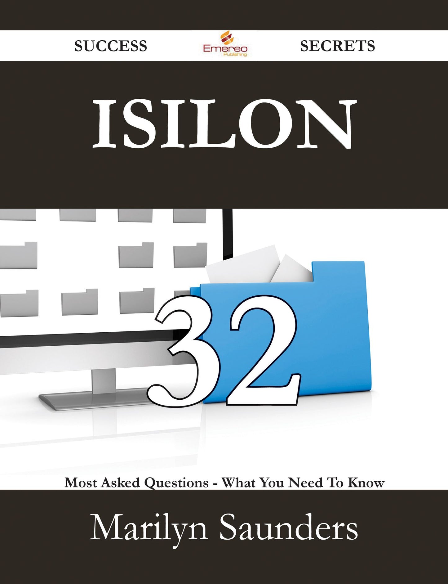 Isilon 32 Success Secrets - 32 Most Asked Questions On Isilon - What You Need To Know