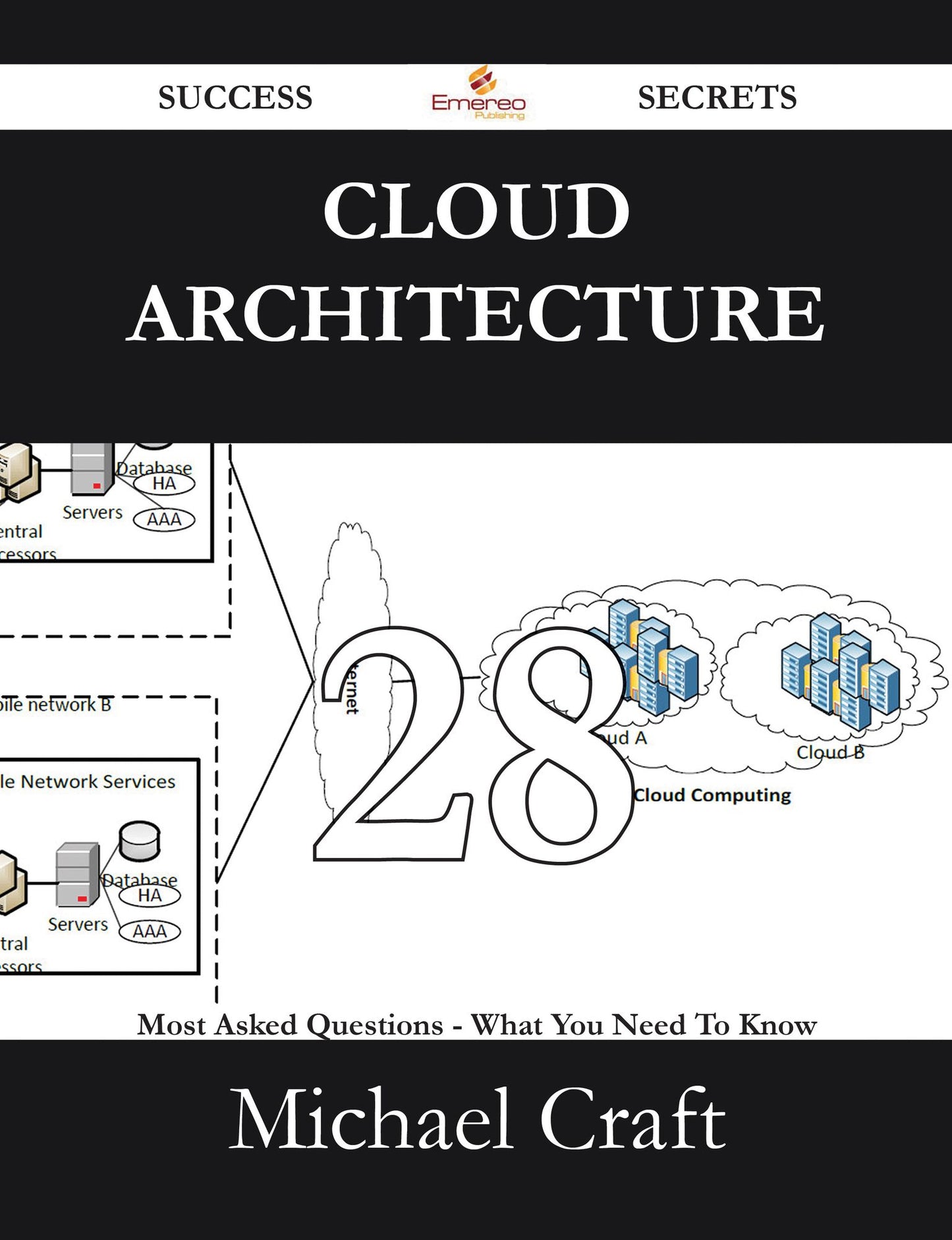 Cloud Architecture 28 Success Secrets - 28 Most Asked Questions On Cloud Architecture - What You Need To Know
