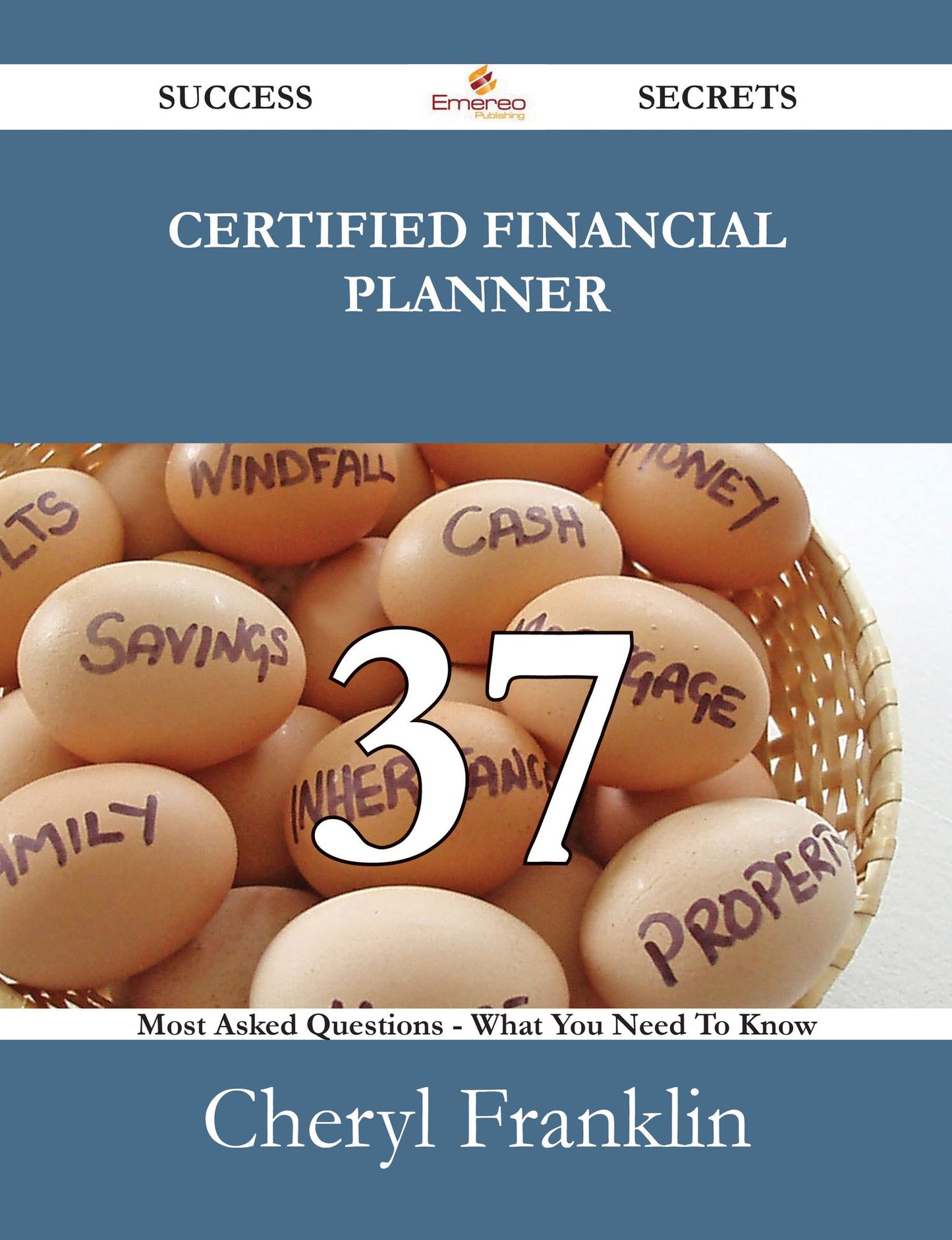 Certified Financial Planner 37 Success Secrets - 37 Most Asked Questions On Certified Financial Planner - What You Need To Know