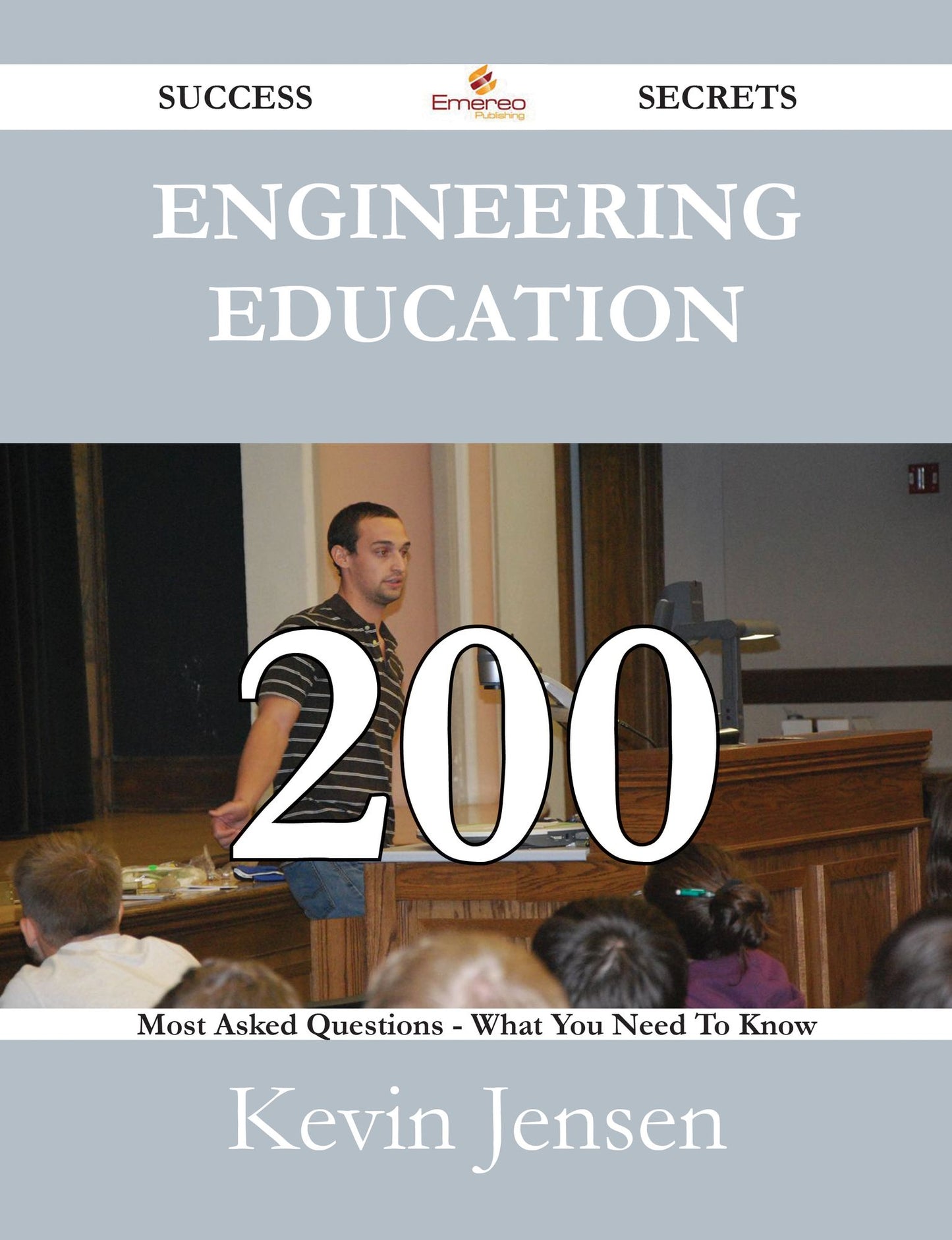 Engineering Education 200 Success Secrets - 200 Most Asked Questions On Engineering Education - What You Need To Know