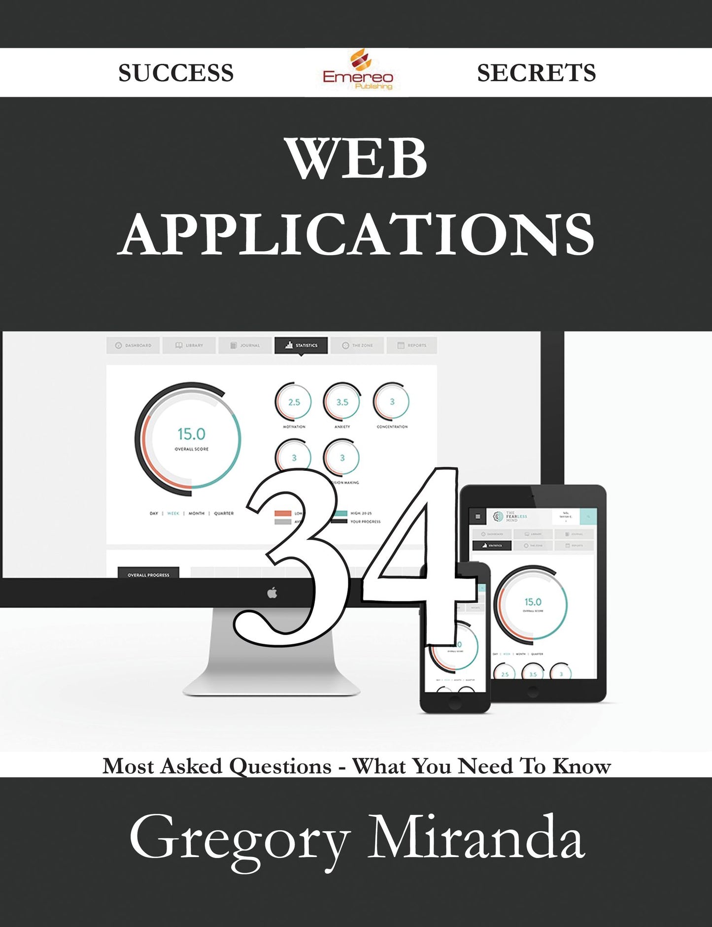 Web Applications 34 Success Secrets - 34 Most Asked Questions On Web Applications - What You Need To Know