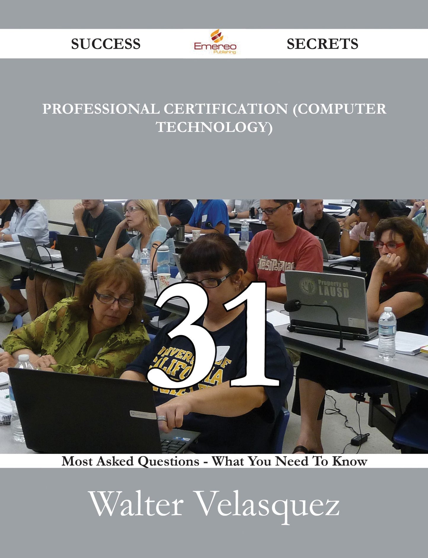 Professional certification (computer technology) 31 Success Secrets - 31 Most Asked Questions On Professional certification (computer technology) - What You Need To Know
