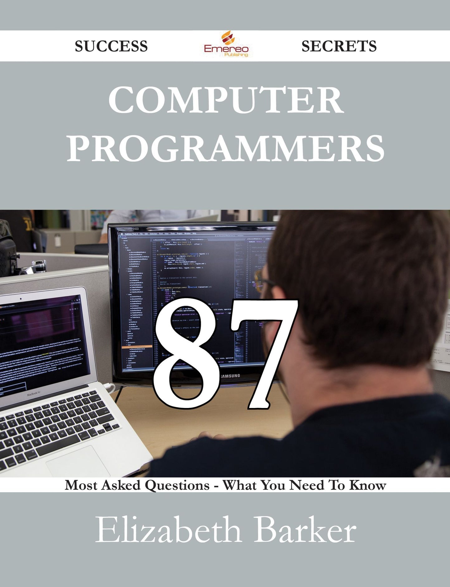 Computer Programmers 87 Success Secrets - 87 Most Asked Questions On Computer Programmers - What You Need To Know