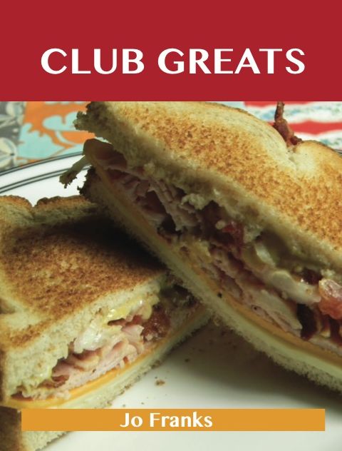Club Greats: Delicious Club Recipes, The Top 52 Club Recipes