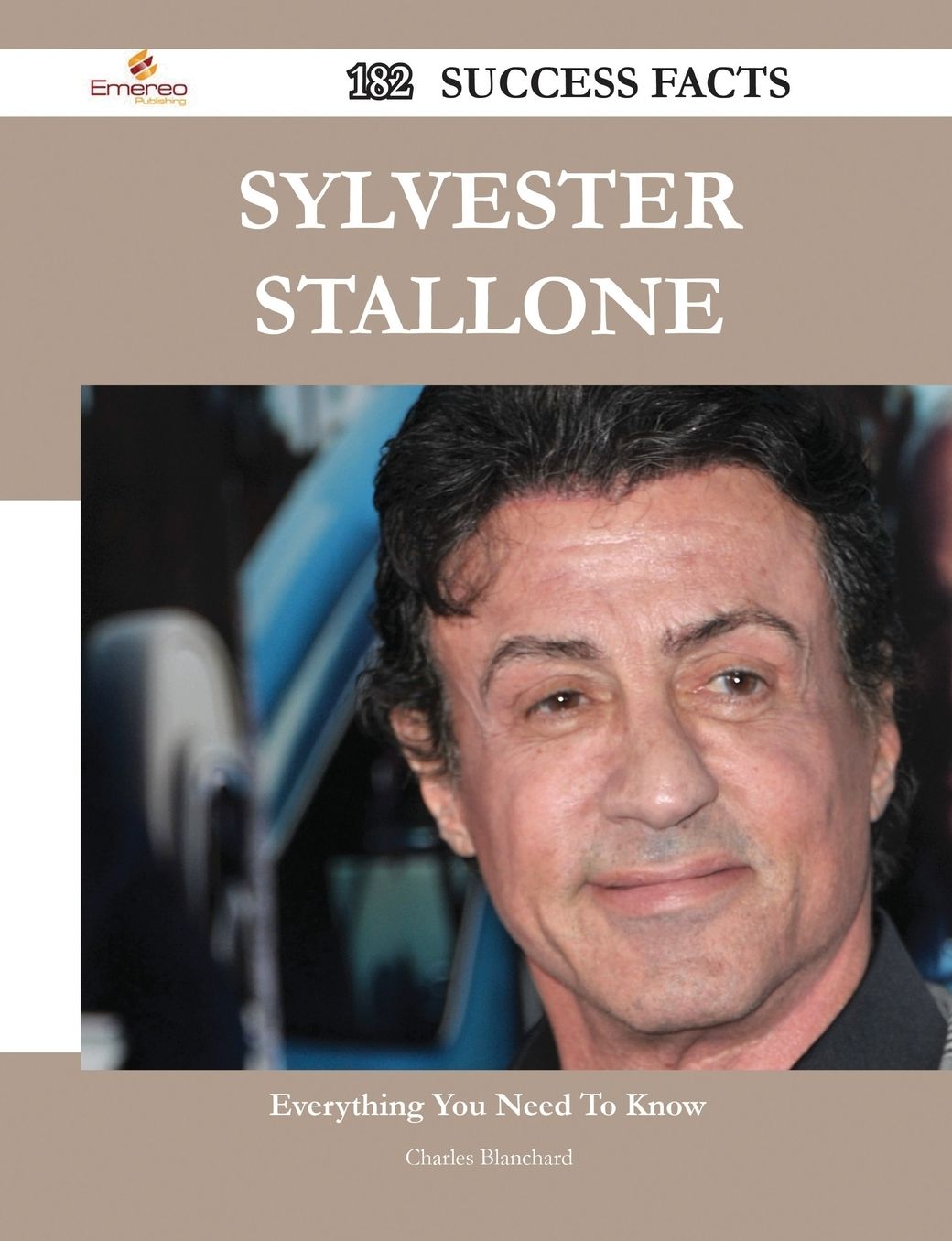 Sylvester Stallone 182 Success Facts - Everything You Need to Know about Sylvester Stallone