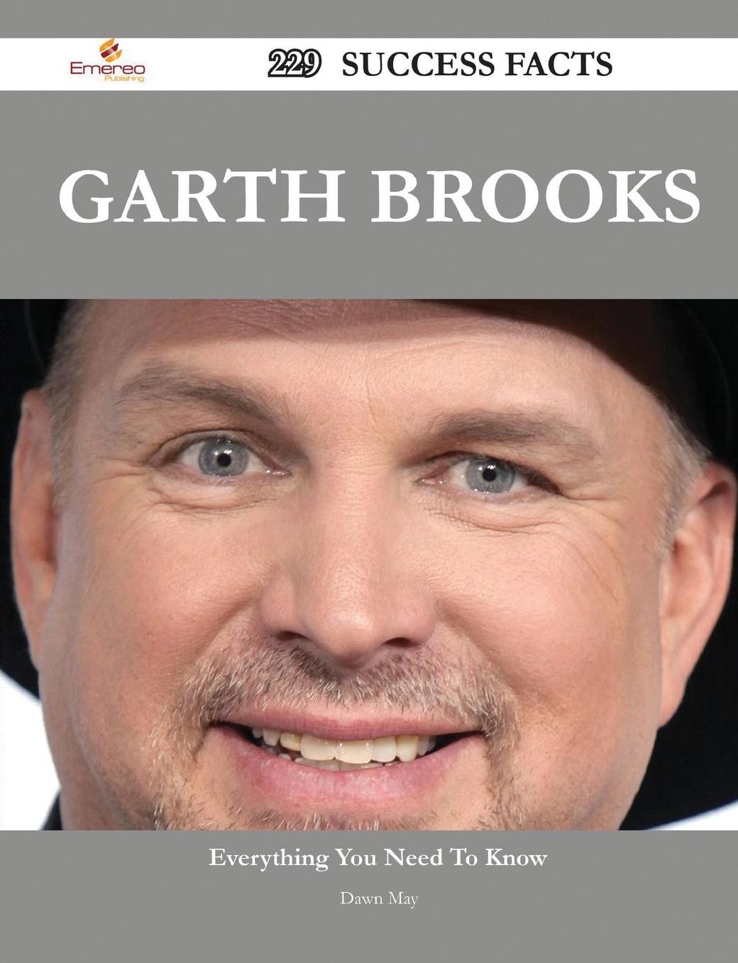 Garth Brooks 229 Success Facts - Everything You Need to Know about Garth Brooks