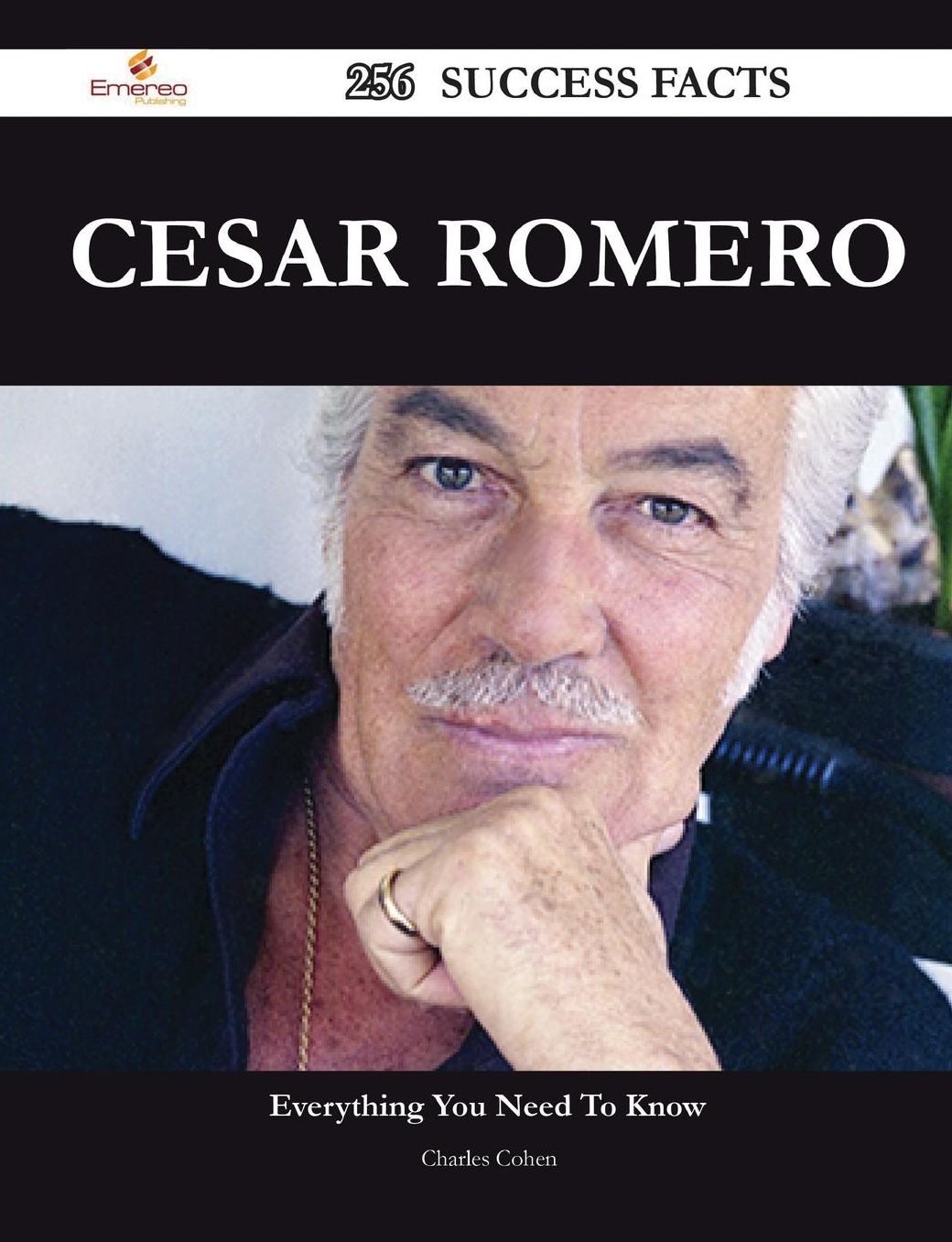 Cesar Romero 256 Success Facts - Everything You Need to Know about Cesar Romero