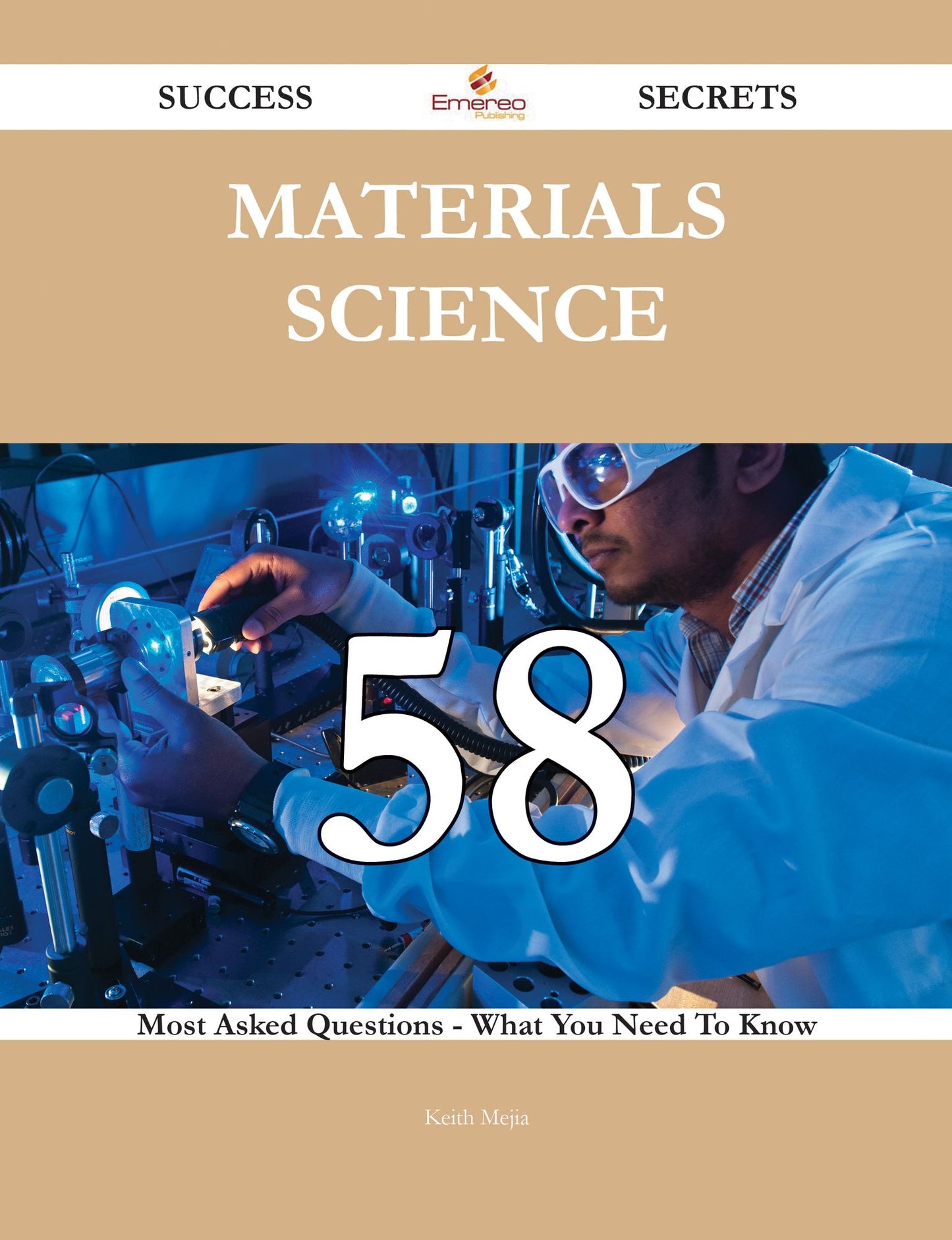 Materials Science 58 Success Secrets - 58 Most Asked Questions On Materials Science - What You Need To Know