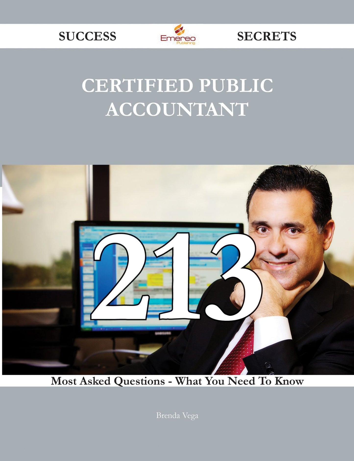Certified Public Accountant 213 Success Secrets - 213 Most Asked Questions On Certified Public Accountant - What You Need To Know