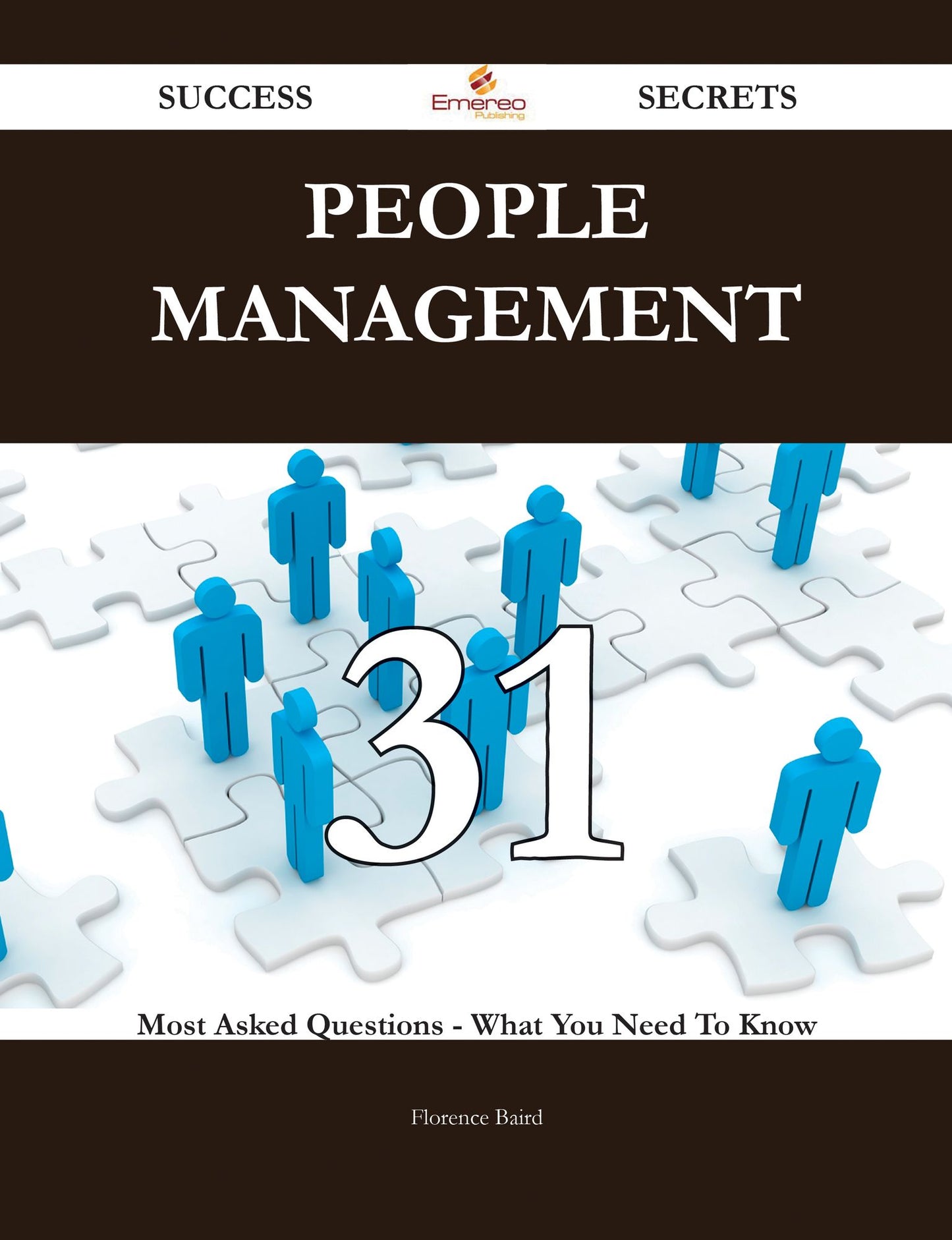 People Management 31 Success Secrets - 31 Most Asked Questions On People Management - What You Need To Know