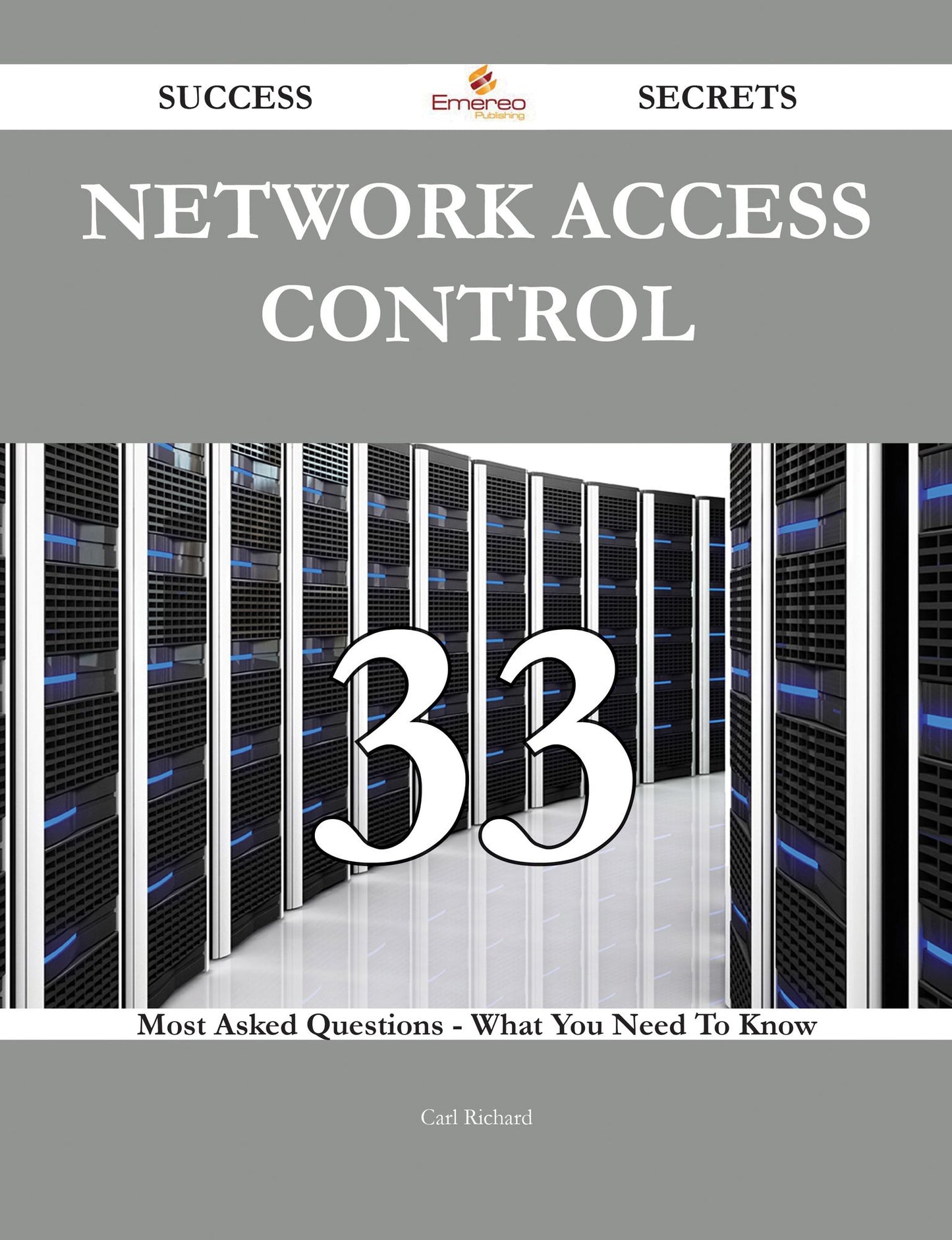 Network Access Control 33 Success Secrets - 33 Most Asked Questions On Network Access Control - What You Need To Know