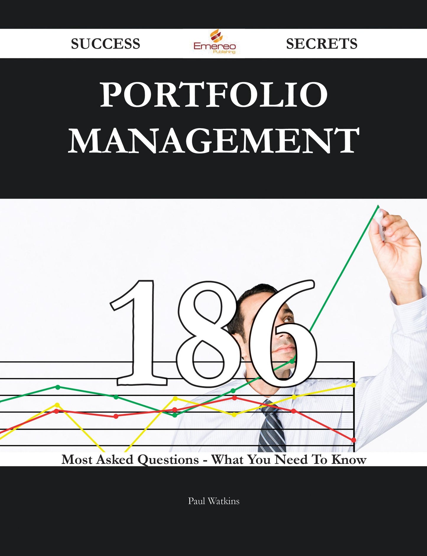 Portfolio Management 186 Success Secrets - 186 Most Asked Questions On Portfolio Management - What You Need To Know