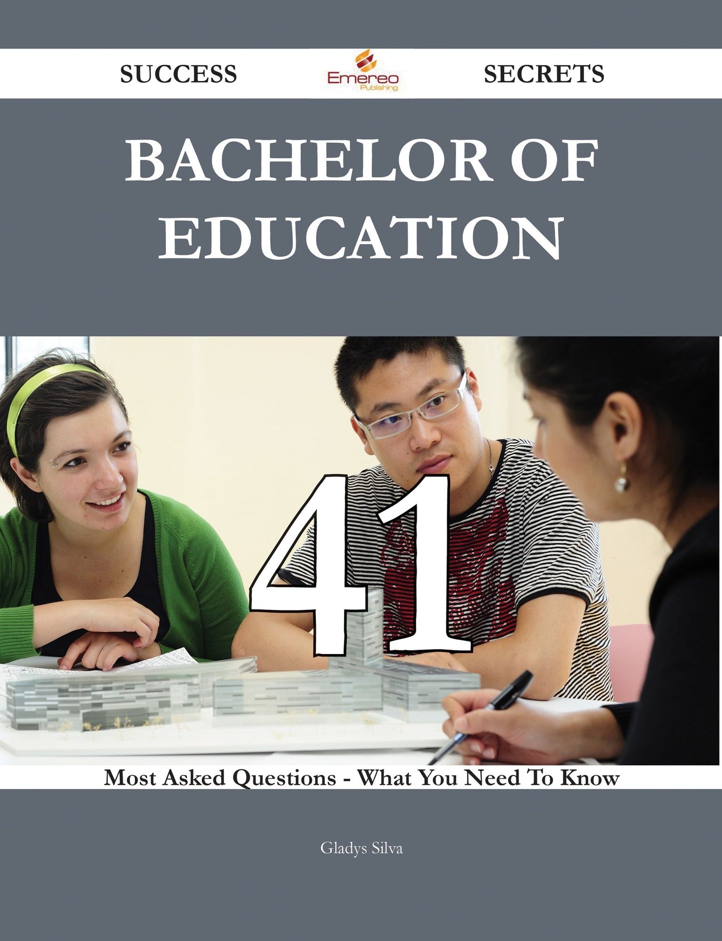 Bachelor of Education 41 Success Secrets - 41 Most Asked Questions On Bachelor of Education - What You Need To Know