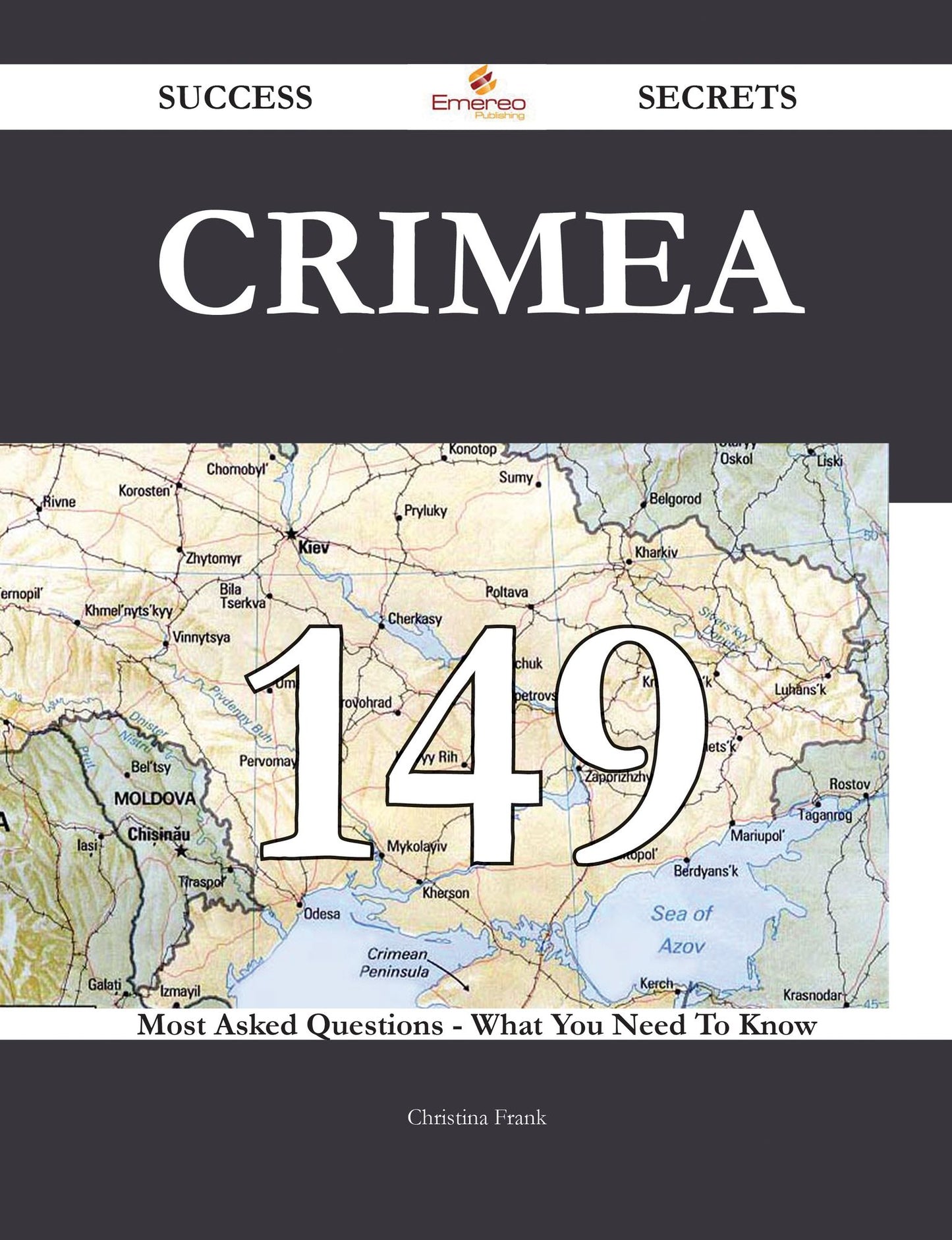 Crimea 149 Success Secrets - 149 Most Asked Questions On Crimea - What You Need To Know