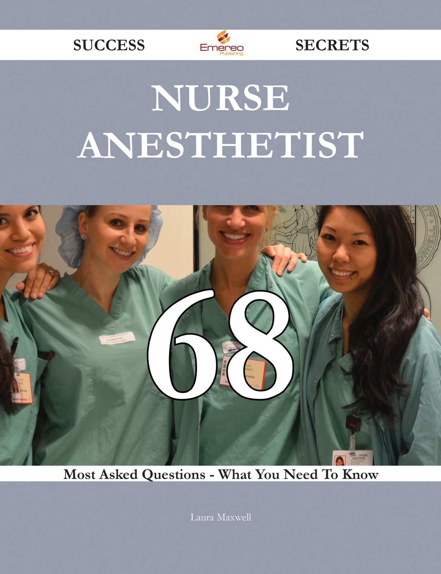 Nurse Anesthetist 68 Success Secrets - 68 Most Asked Questions On Nurse Anesthetist - What You Need To Know