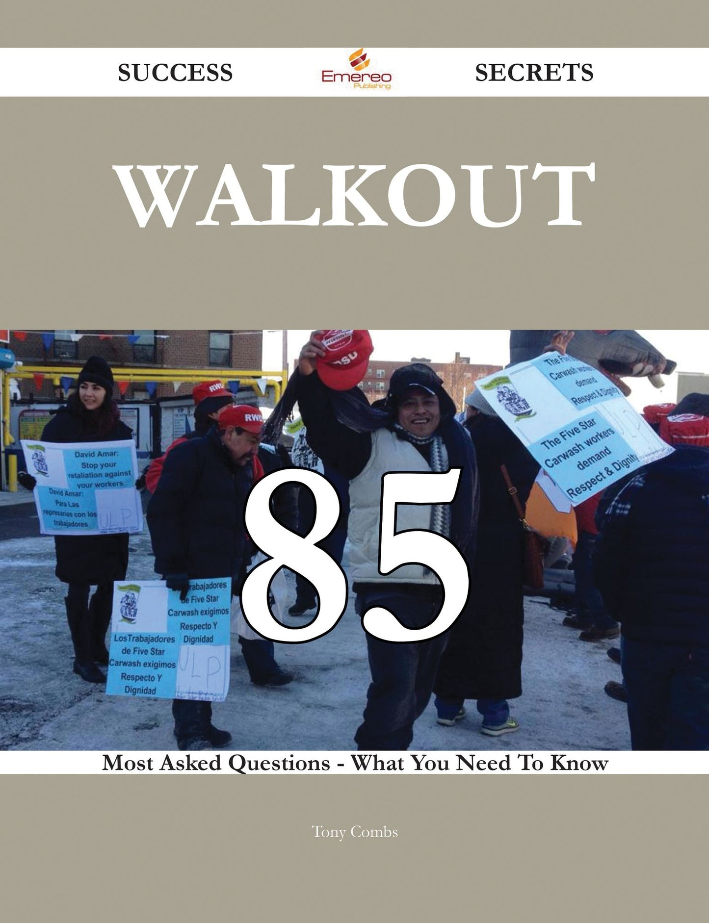 Walkout 85 Success Secrets - 85 Most Asked Questions On Walkout - What You Need To Know