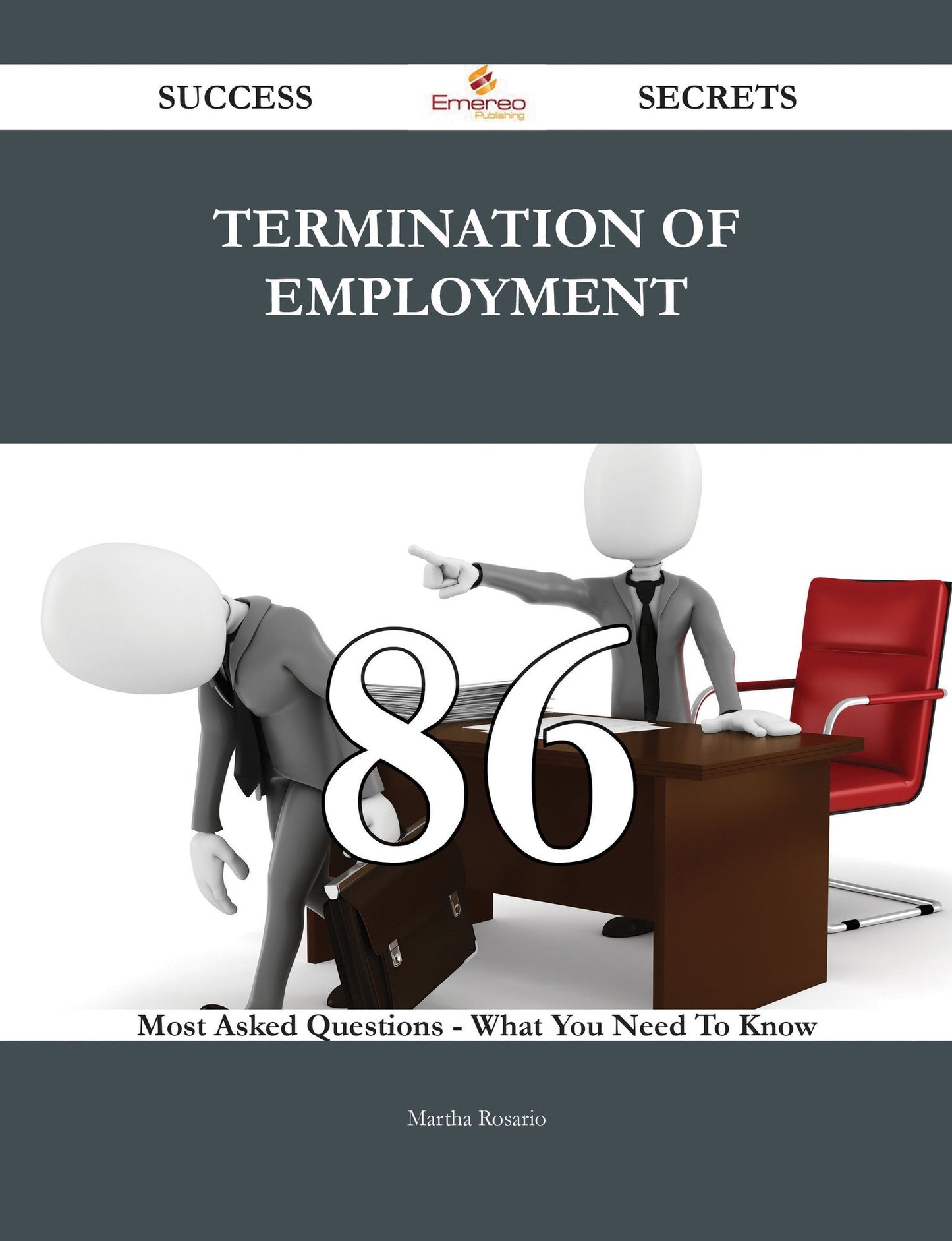Termination of employment 86 Success Secrets - 86 Most Asked Questions On Termination of employment - What You Need To Know