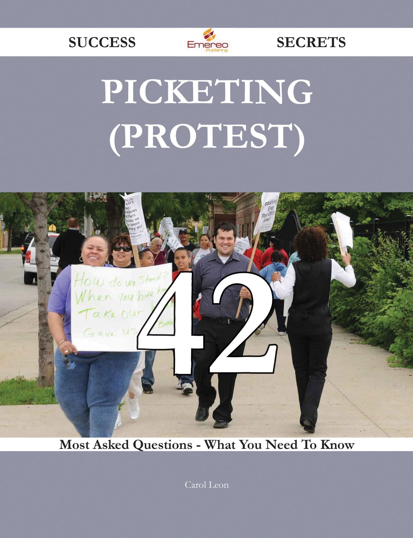 Picketing (protest) 42 Success Secrets - 42 Most Asked Questions On Picketing (protest) - What You Need To Know