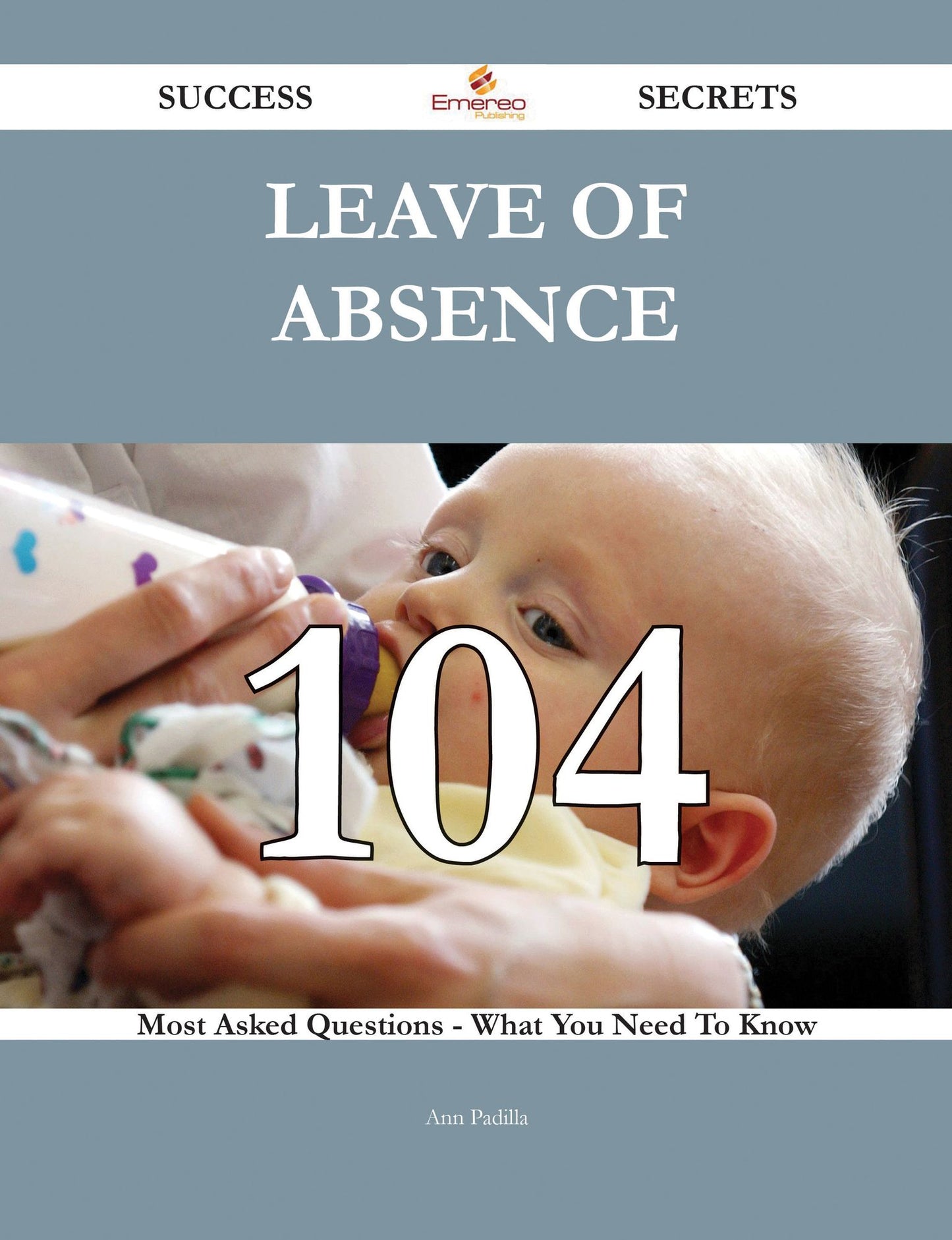 Leave of absence 104 Success Secrets - 104 Most Asked Questions On Leave of absence - What You Need To Know