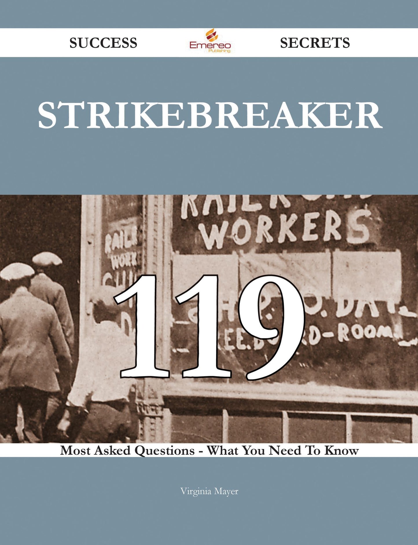 Strikebreaker 119 Success Secrets - 119 Most Asked Questions On Strikebreaker - What You Need To Know