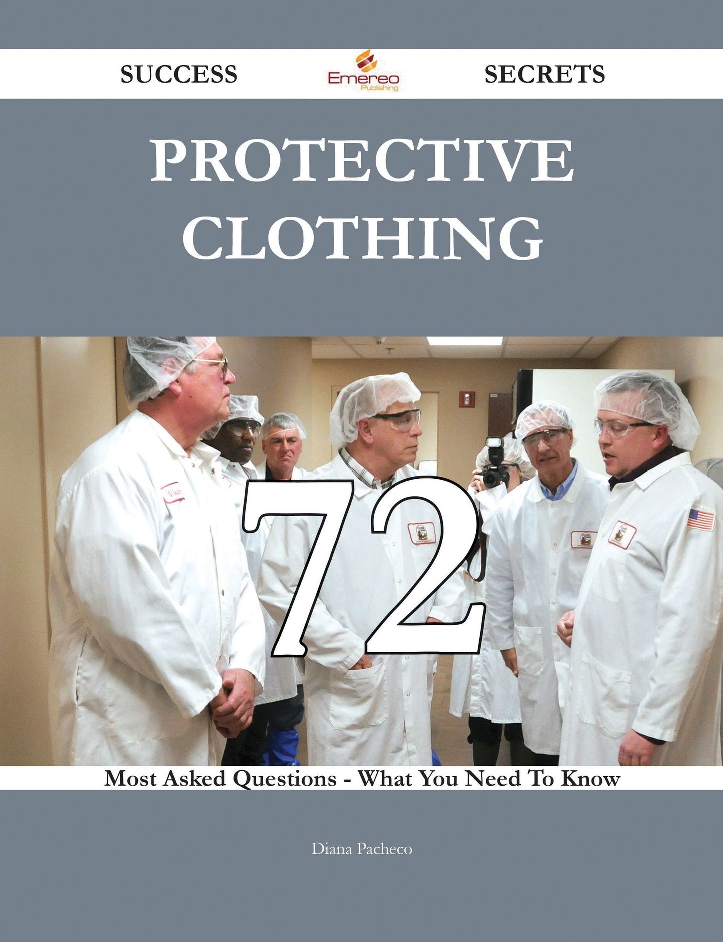 Protective clothing 72 Success Secrets - 72 Most Asked Questions On Protective clothing - What You Need To Know