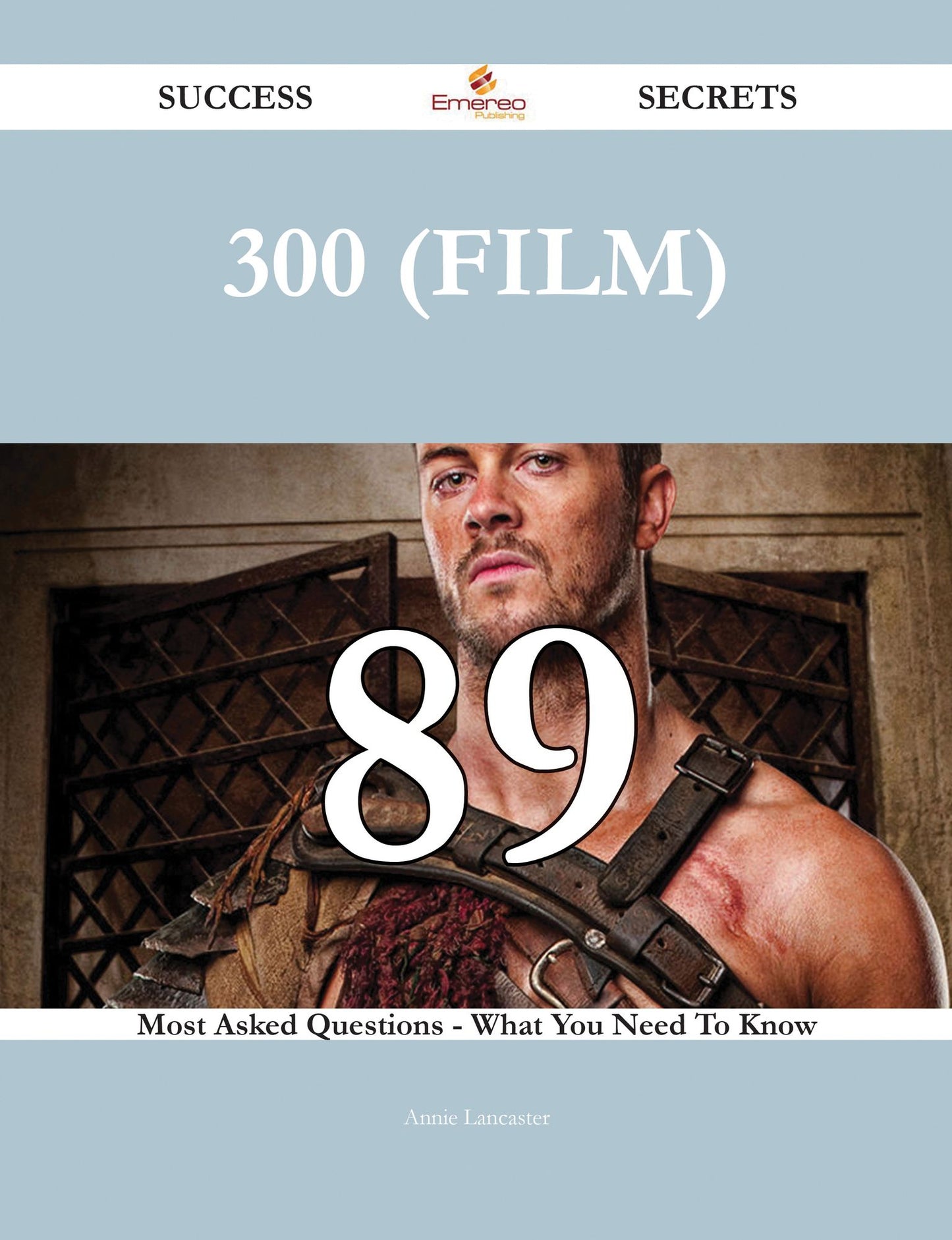 300 (film) 89 Success Secrets - 89 Most Asked Questions On 300 (film) - What You Need To Know