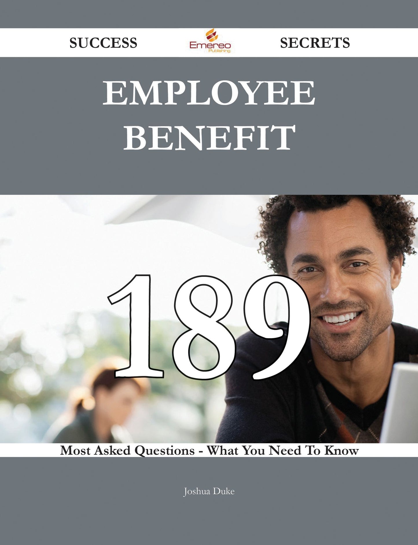 Employee benefit 189 Success Secrets - 189 Most Asked Questions On Employee benefit - What You Need To Know
