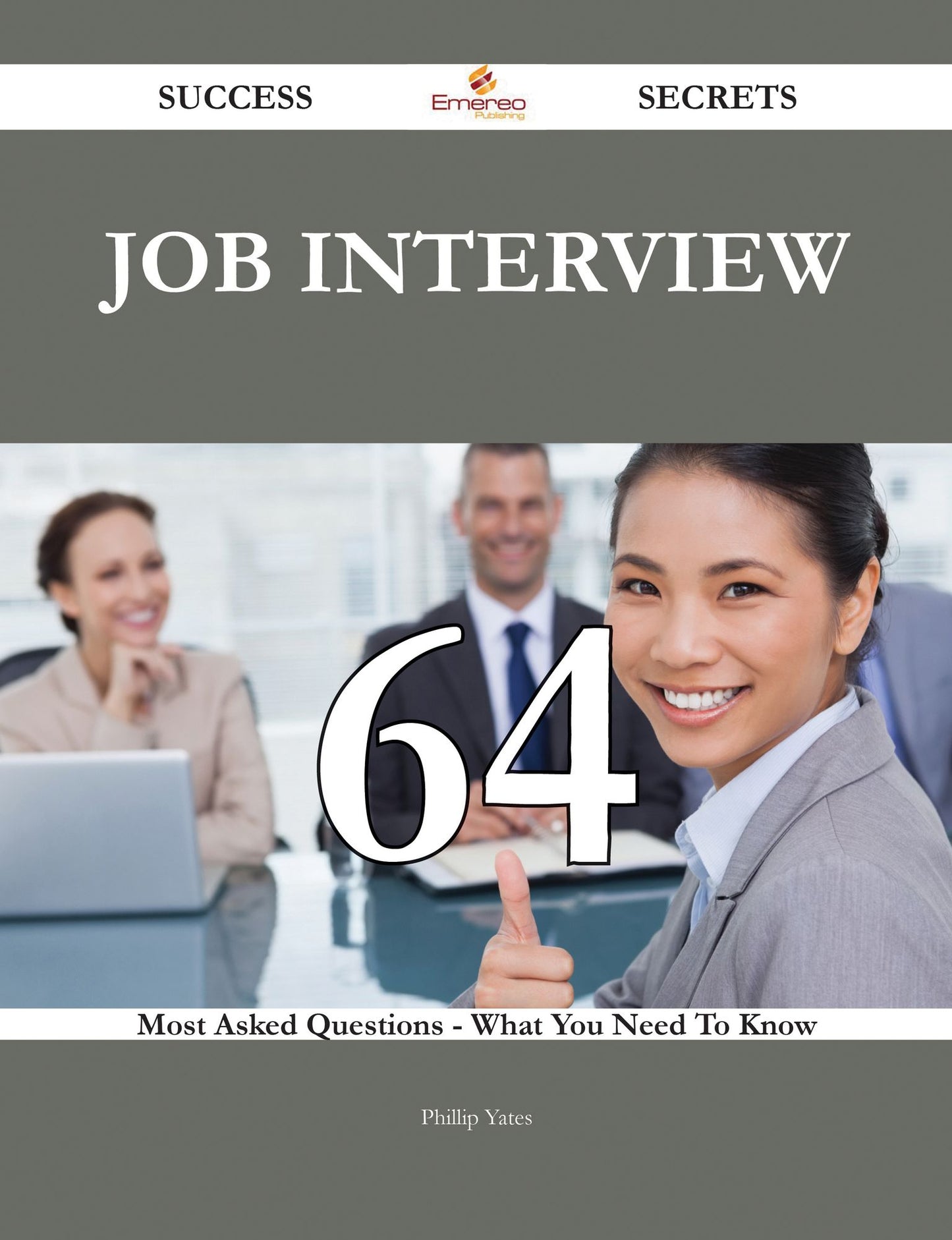 Job interview 64 Success Secrets - 64 Most Asked Questions On Job interview - What You Need To Know