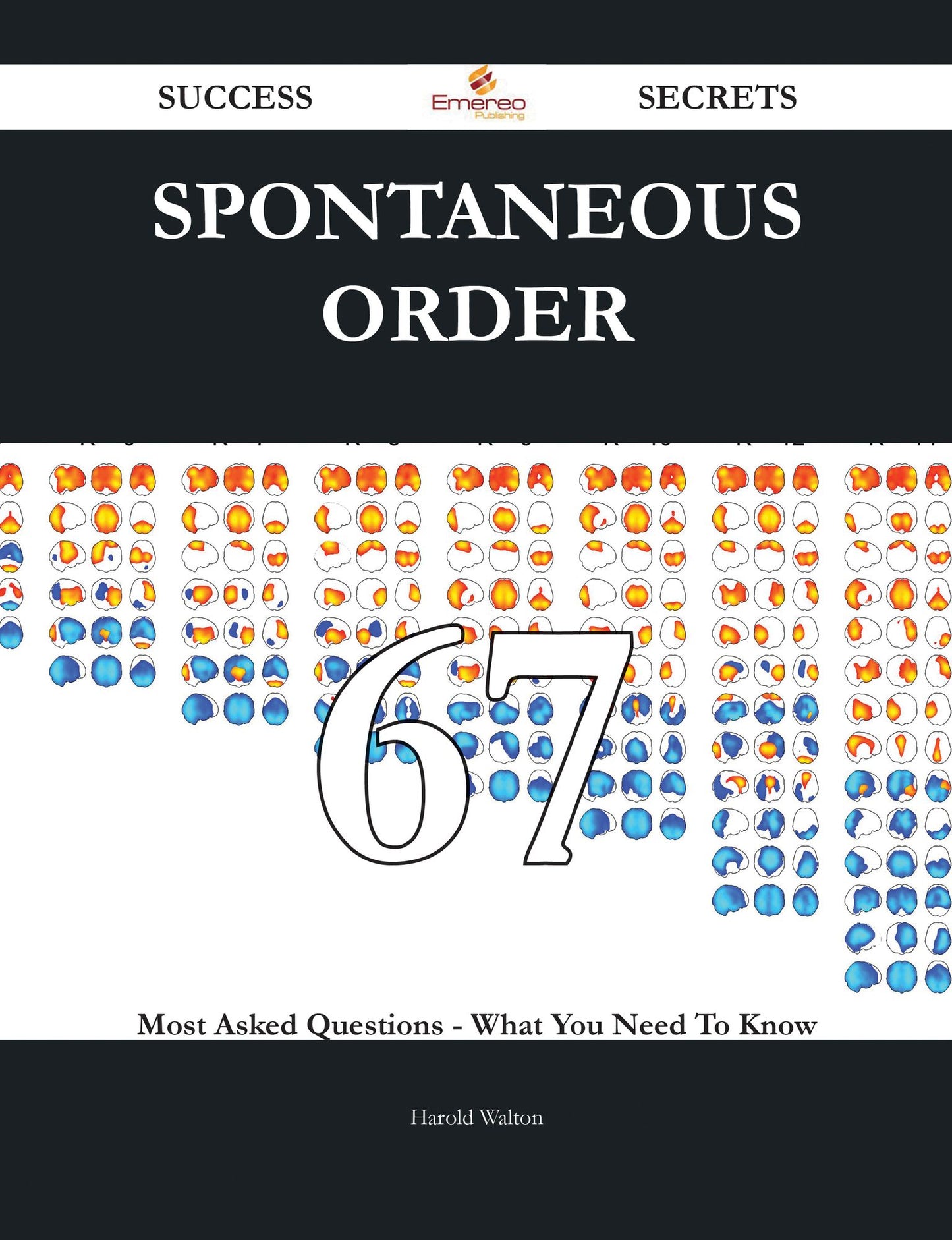 Spontaneous order 67 Success Secrets - 67 Most Asked Questions On Spontaneous order - What You Need To Know