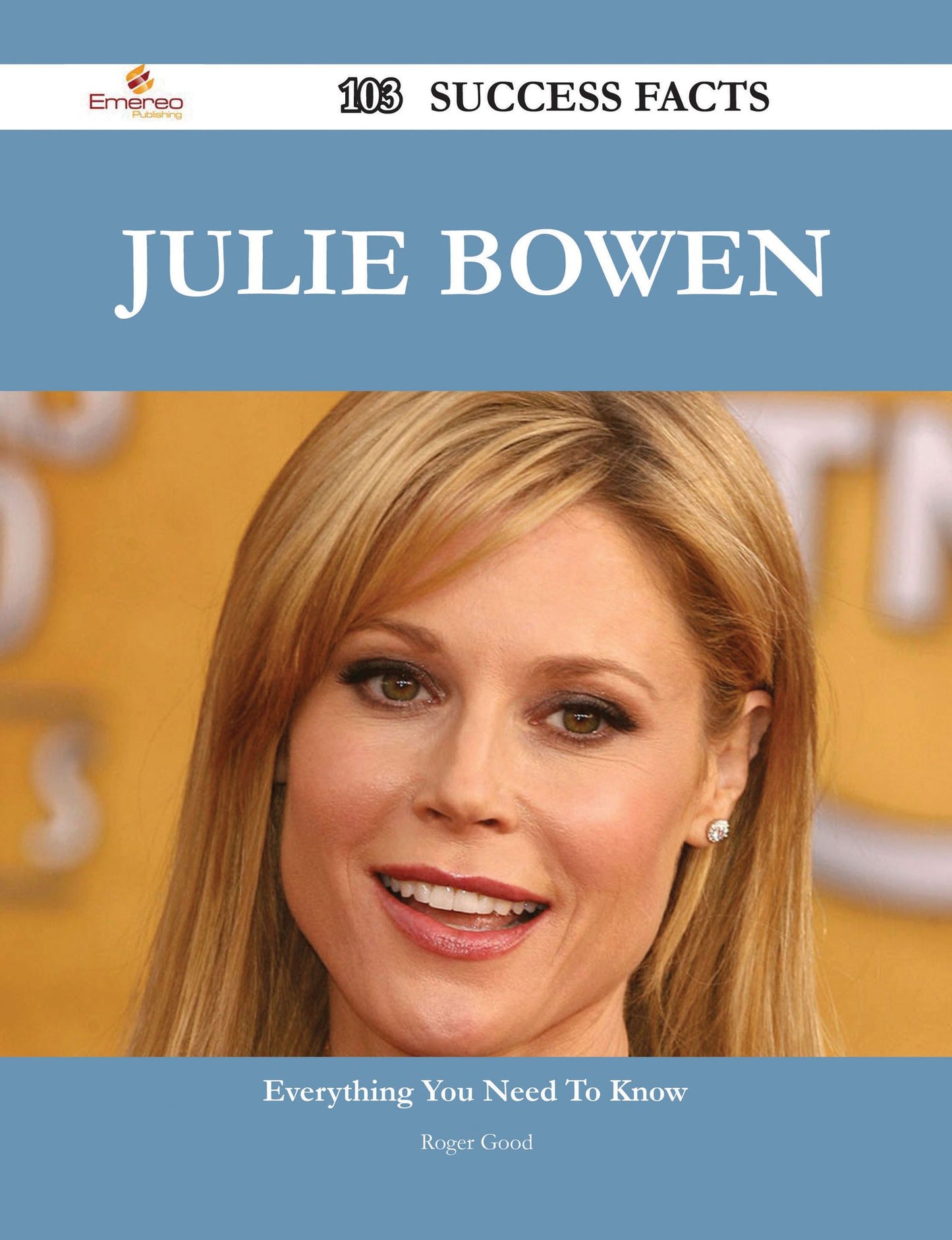 Julie Bowen 103 Success Facts - Everything you need to know about Julie Bowen