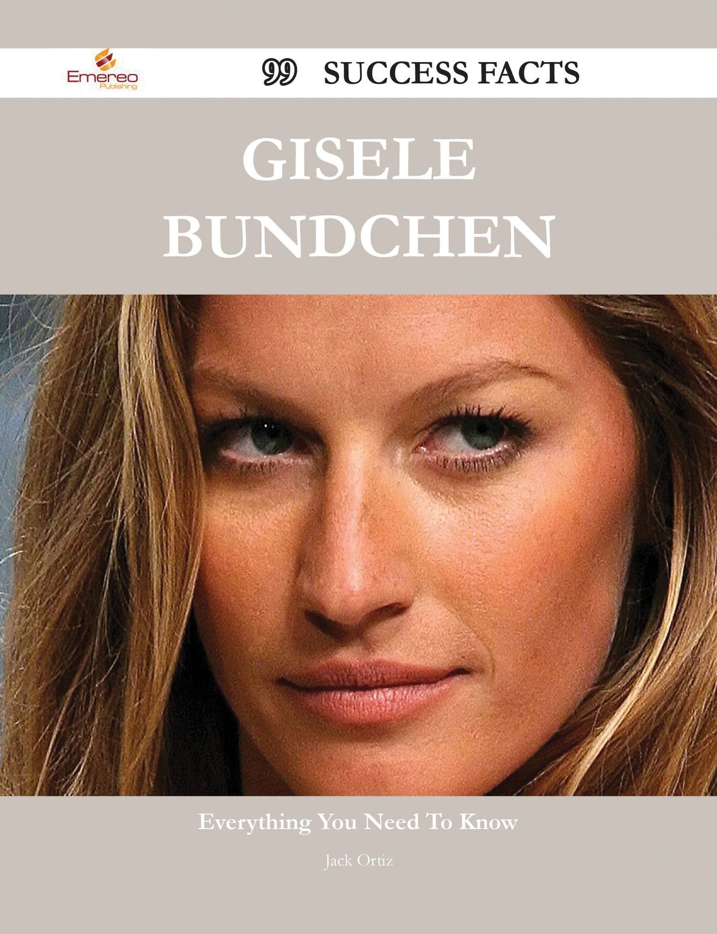 Gisele Bundchen 99 Success Facts - Everything you need to know about Gisele Bundchen