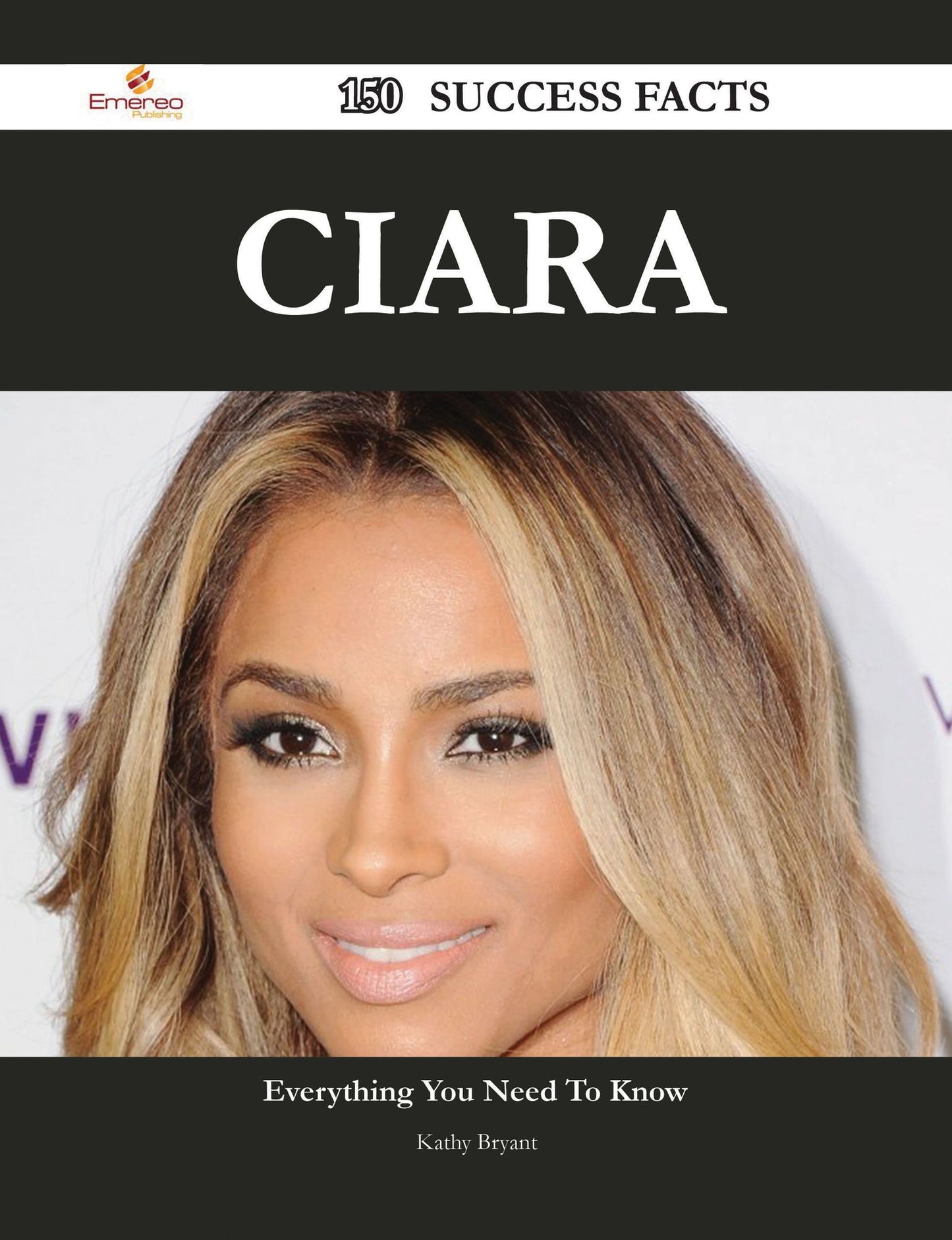 Ciara 150 Success Facts - Everything you need to know about Ciara
