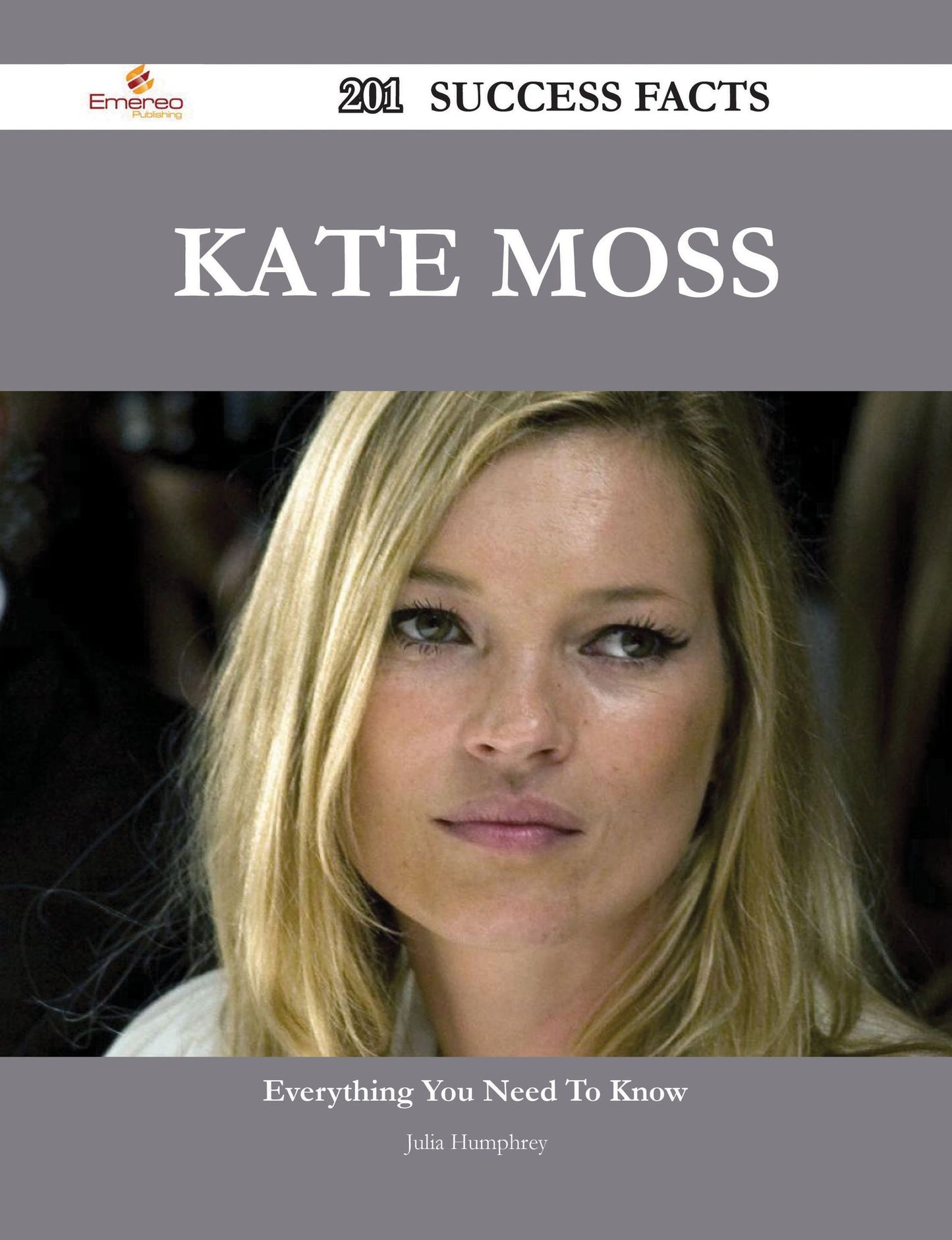 Kate Moss 201 Success Facts - Everything you need to know about Kate Moss