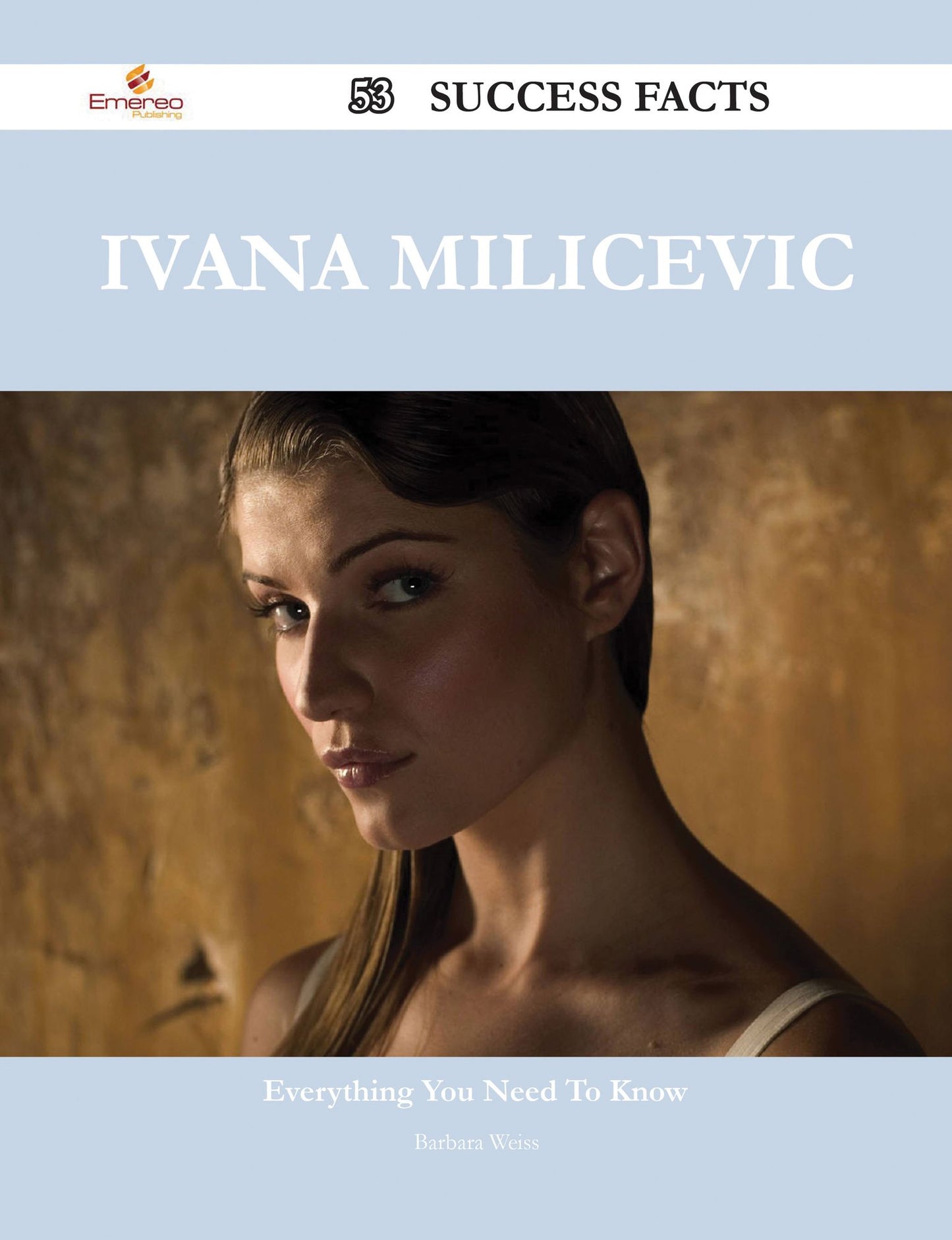 Ivana Milicevic 53 Success Facts - Everything you need to know about Ivana Milicevic