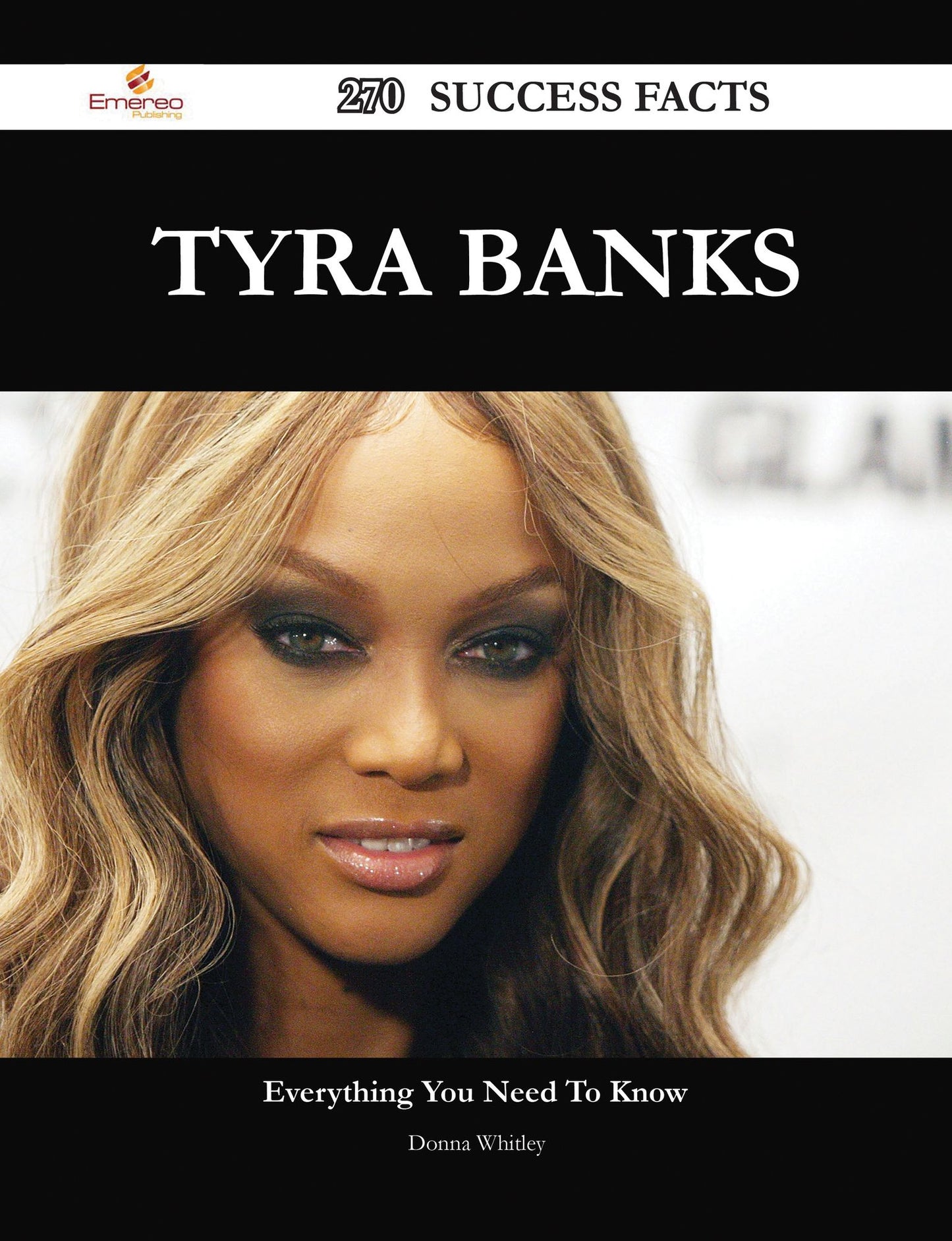 Tyra Banks 270 Success Facts - Everything you need to know about Tyra Banks