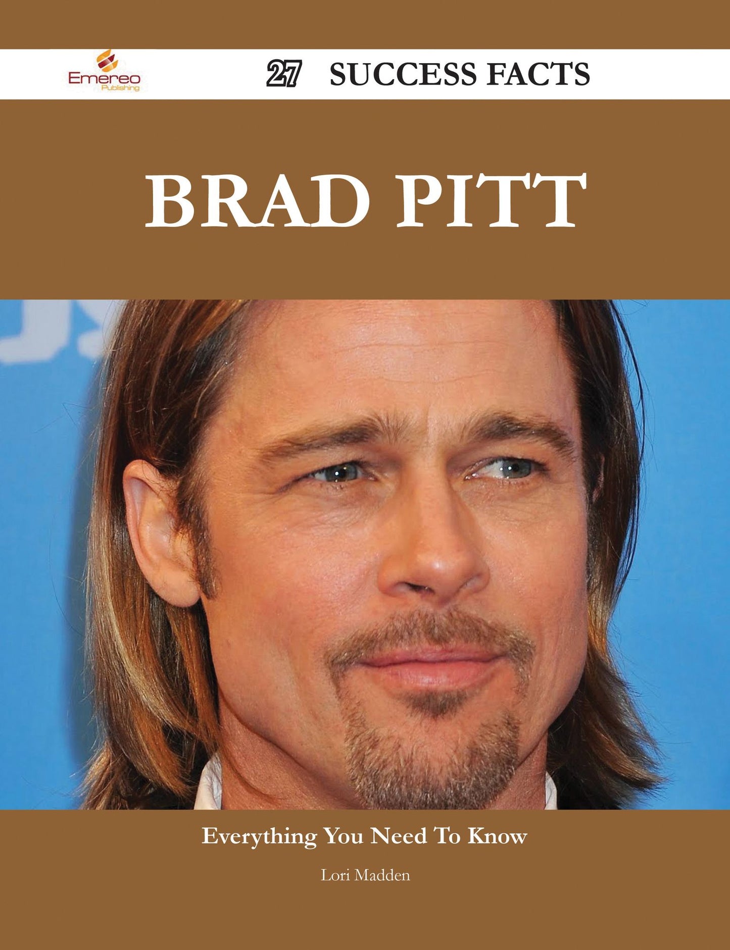 Brad Pitt 27 Success Facts - Everything you need to know about Brad Pitt