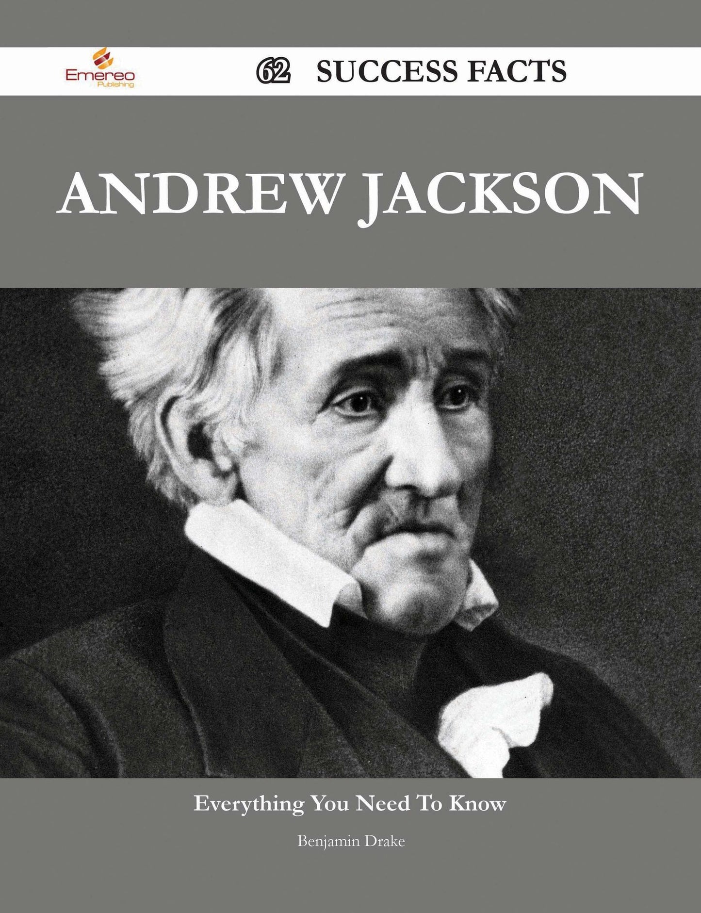 Andrew Jackson 62 Success Facts - Everything you need to know about Andrew Jackson