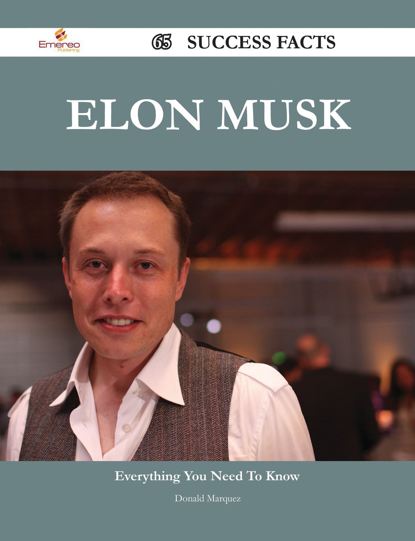 Elon Musk 65 Success Facts - Everything you need to know about Elon Musk