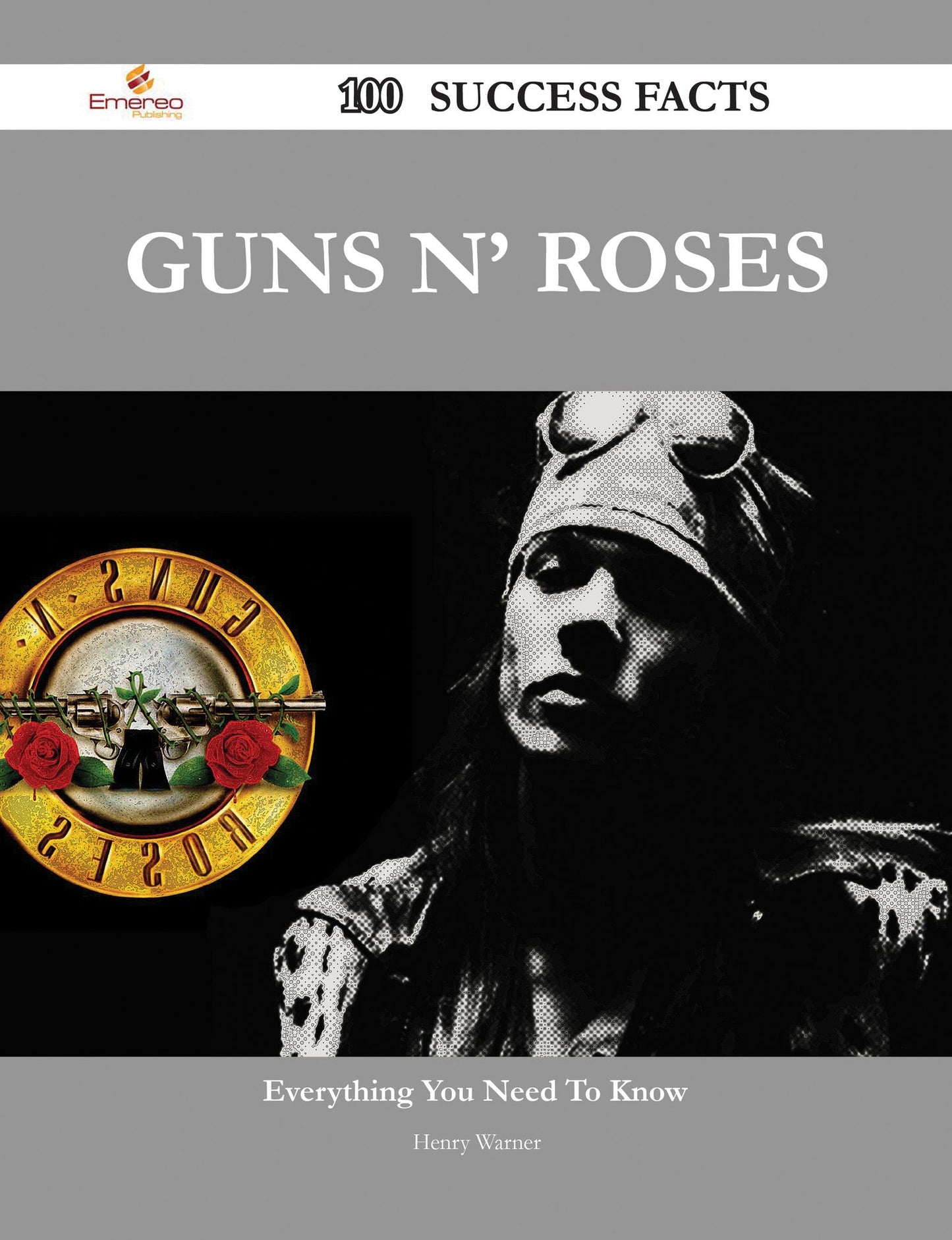 Guns N' Roses 100 Success Facts - Everything you need to know about Guns N' Roses
