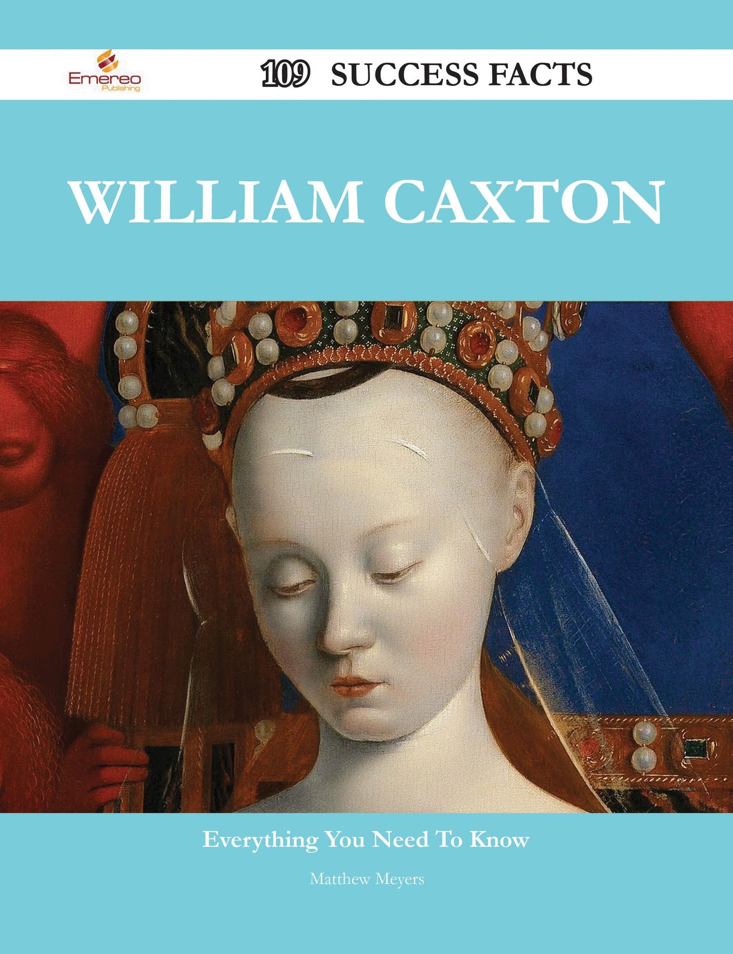 William Caxton 109 Success Facts - Everything you need to know about William Caxton
